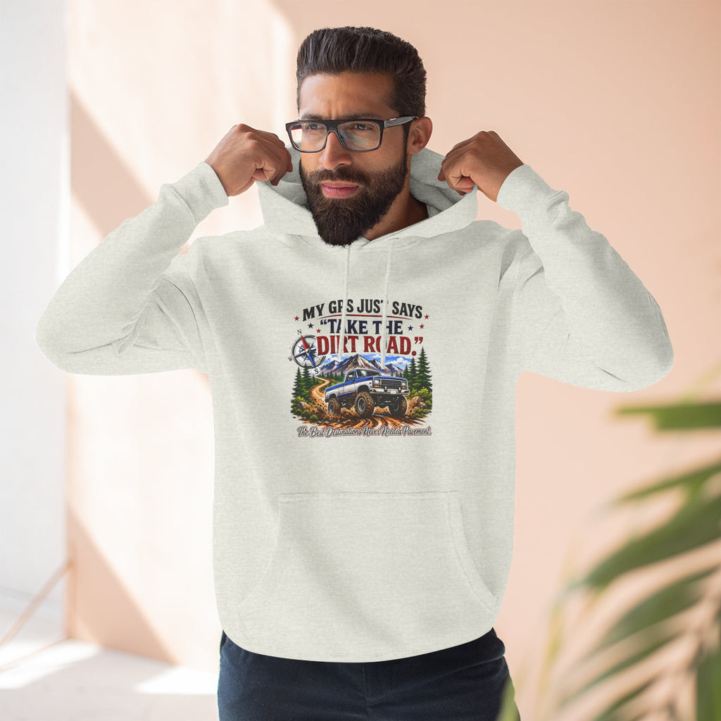 My GPS Just Says Take the Dirt Road Truck Three-Panel Fleece Hoodie