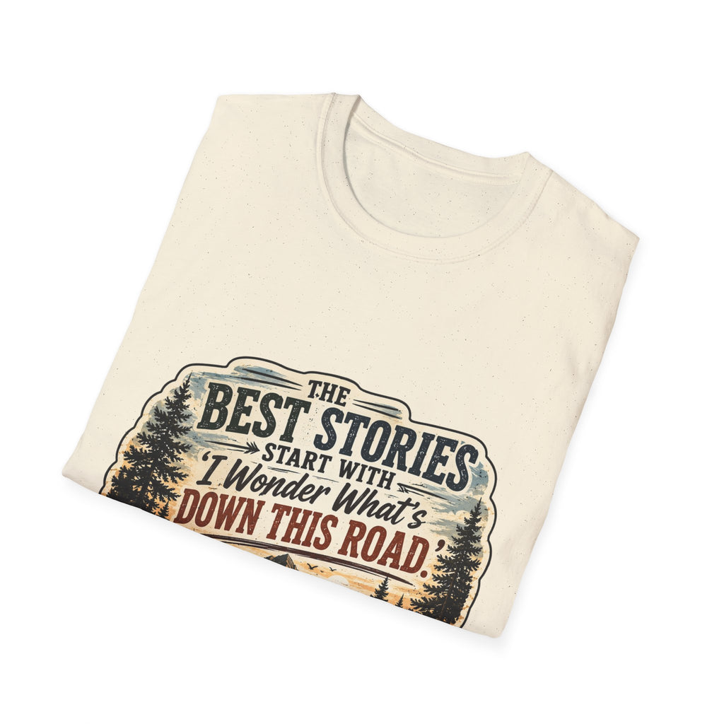 "The Best Stories Start With 'I Wonder What's Down This Road'" — Adventure T-Shirt