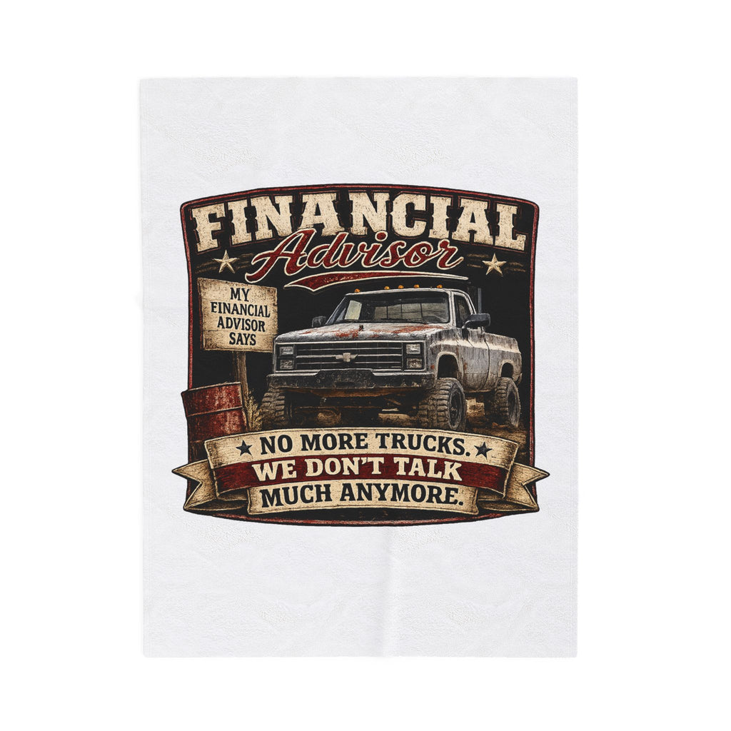 Financial Advisor Truck Velveteen Plush Blanket – 'No More Trucks, We Don't Talk Much Anymore' Cozy Throw