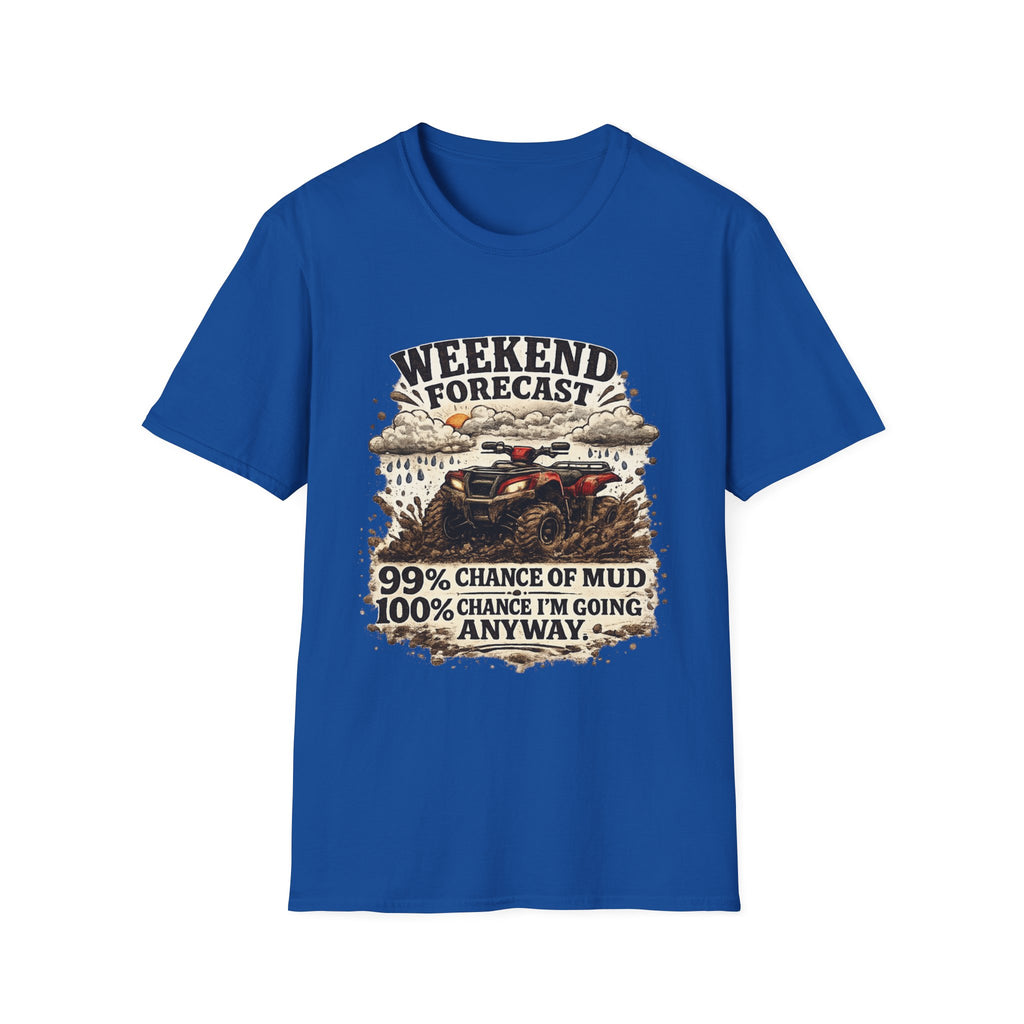 "Weekend Forecast: 99% Chance of Mud" ATV Off-Road Dirt Riding Tee — T-Shirt