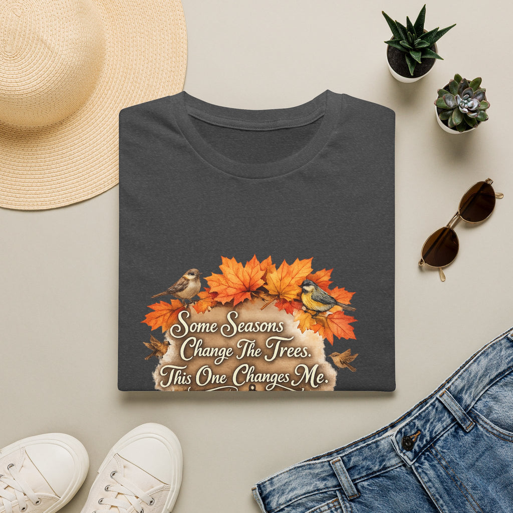 "Some Seasons Change The Trees, This One Changes Me" Autumn Bird Tee — Fall Leaves T-Shirt