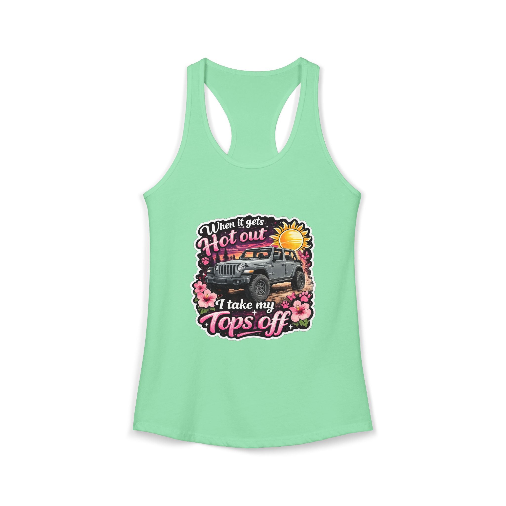 When It Gets Hot Out I Take My Tops Off Women's Ideal Racerback Tank