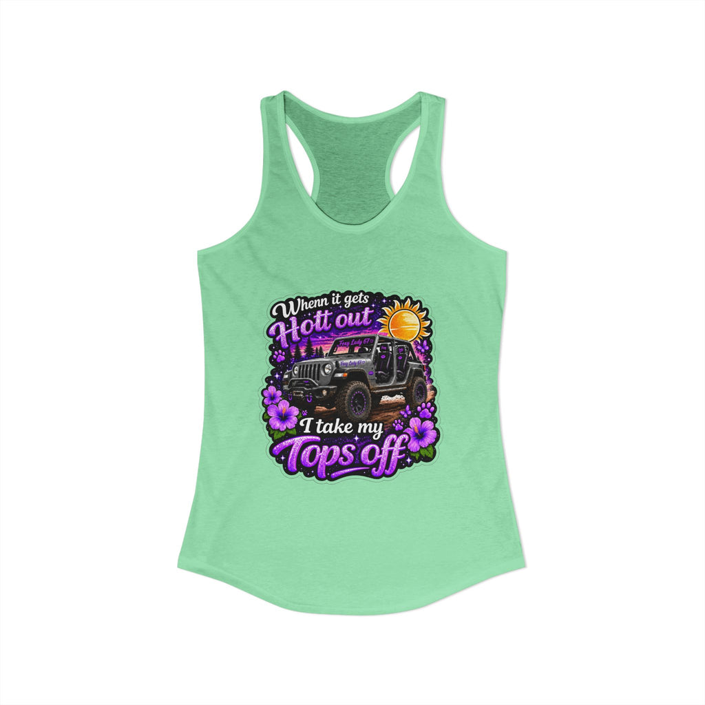 When It Gets Hot Out I Take My Tops Off - Jeep - Women's Ideal Racerback Tank