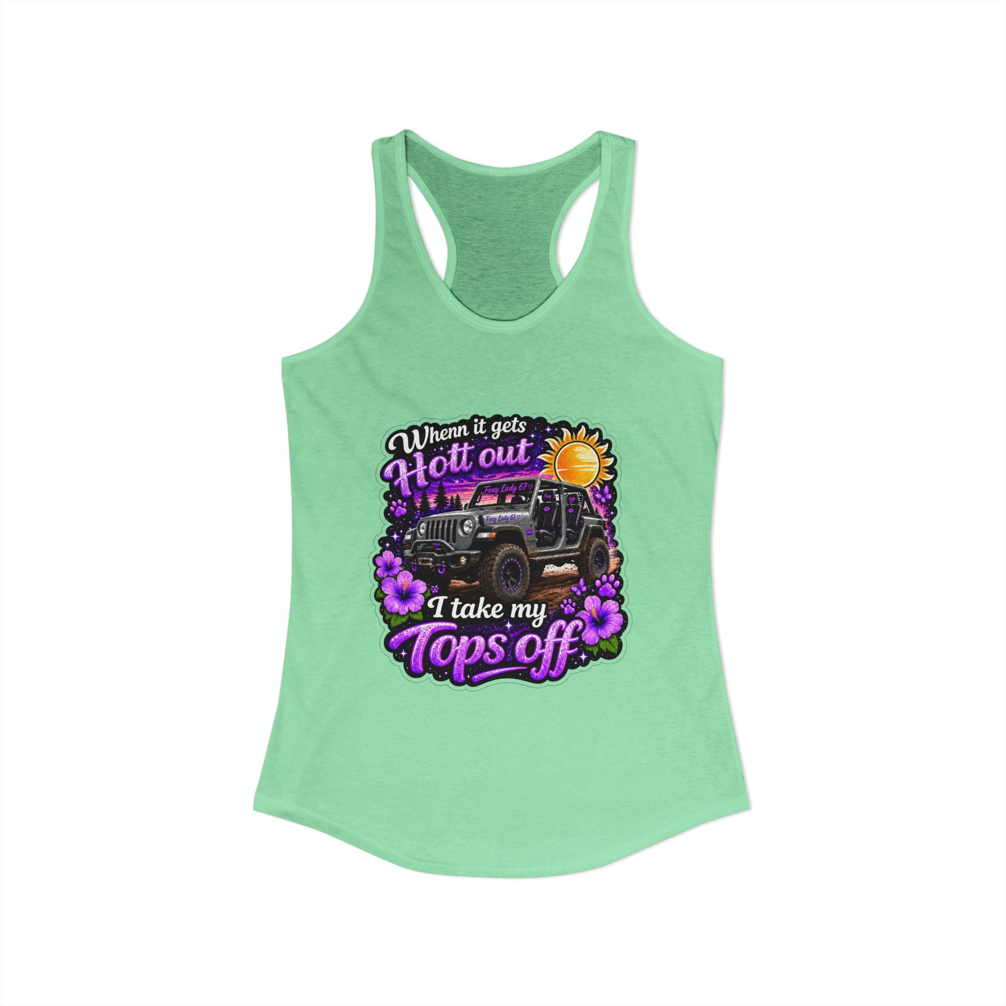 When It Gets Hot Out I Take My Tops Off - Jeep - Women's Ideal Racerback Tank