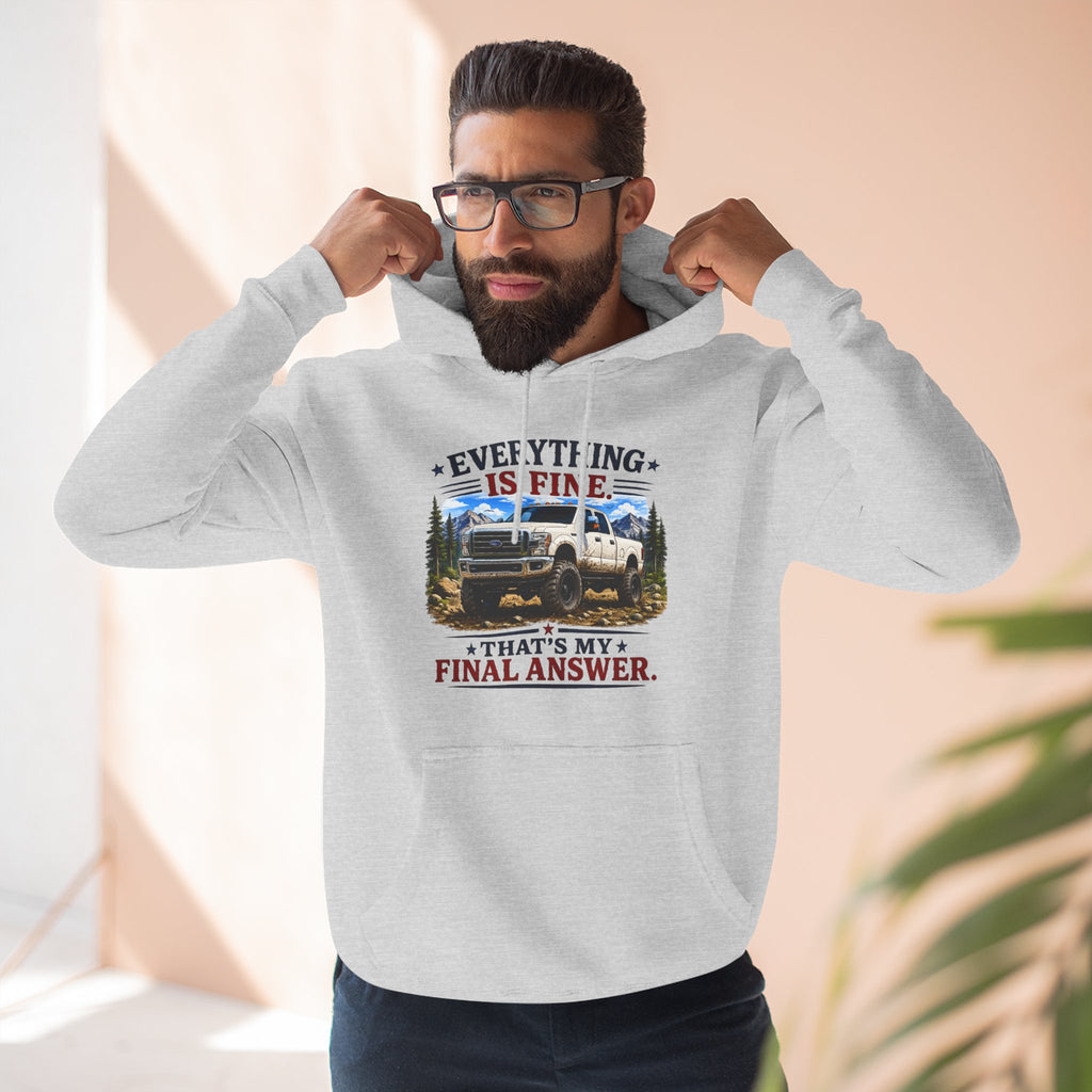Everything Is Fine That's My Final Answer Truck Three-Panel Fleece Hoodie
