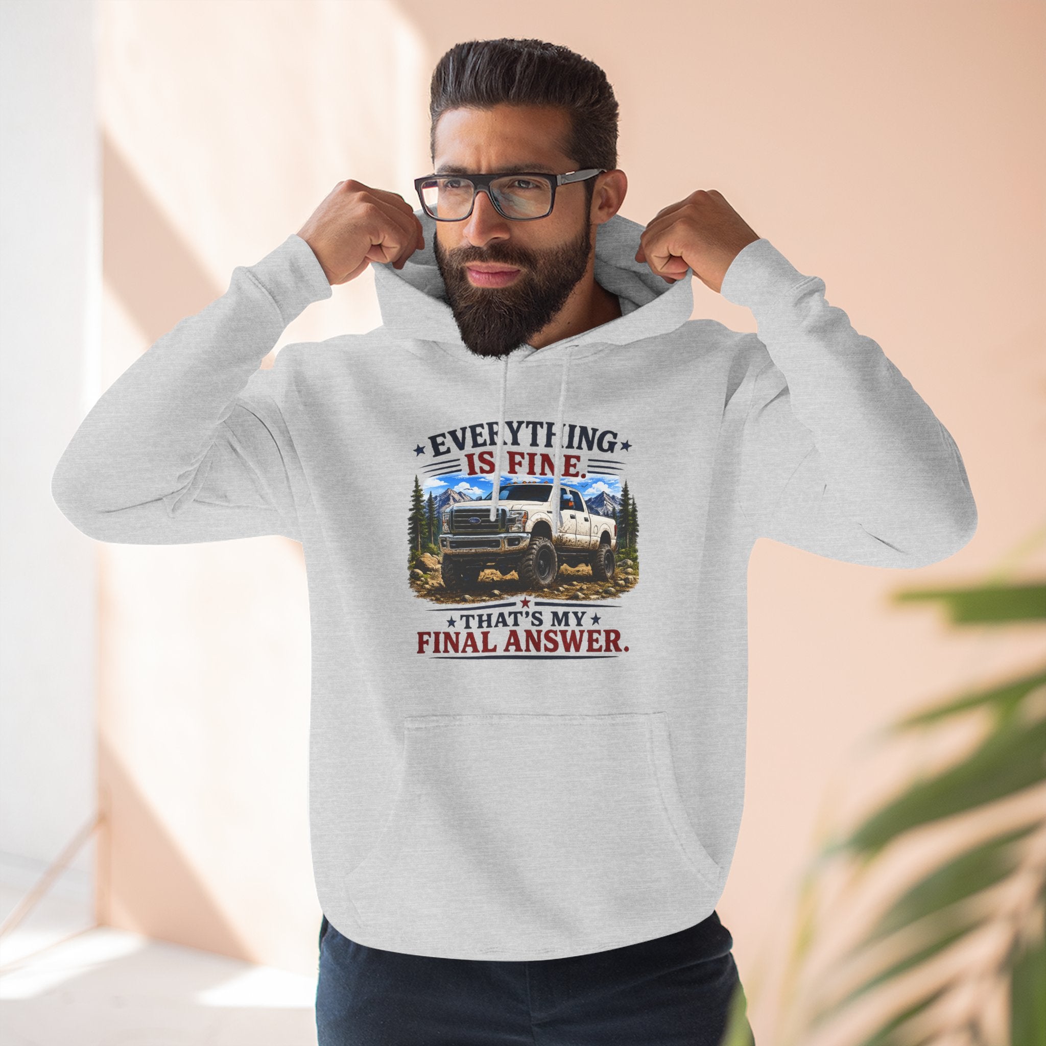 Everything Is Fine That's My Final Answer Truck Three-Panel Fleece Hoodie