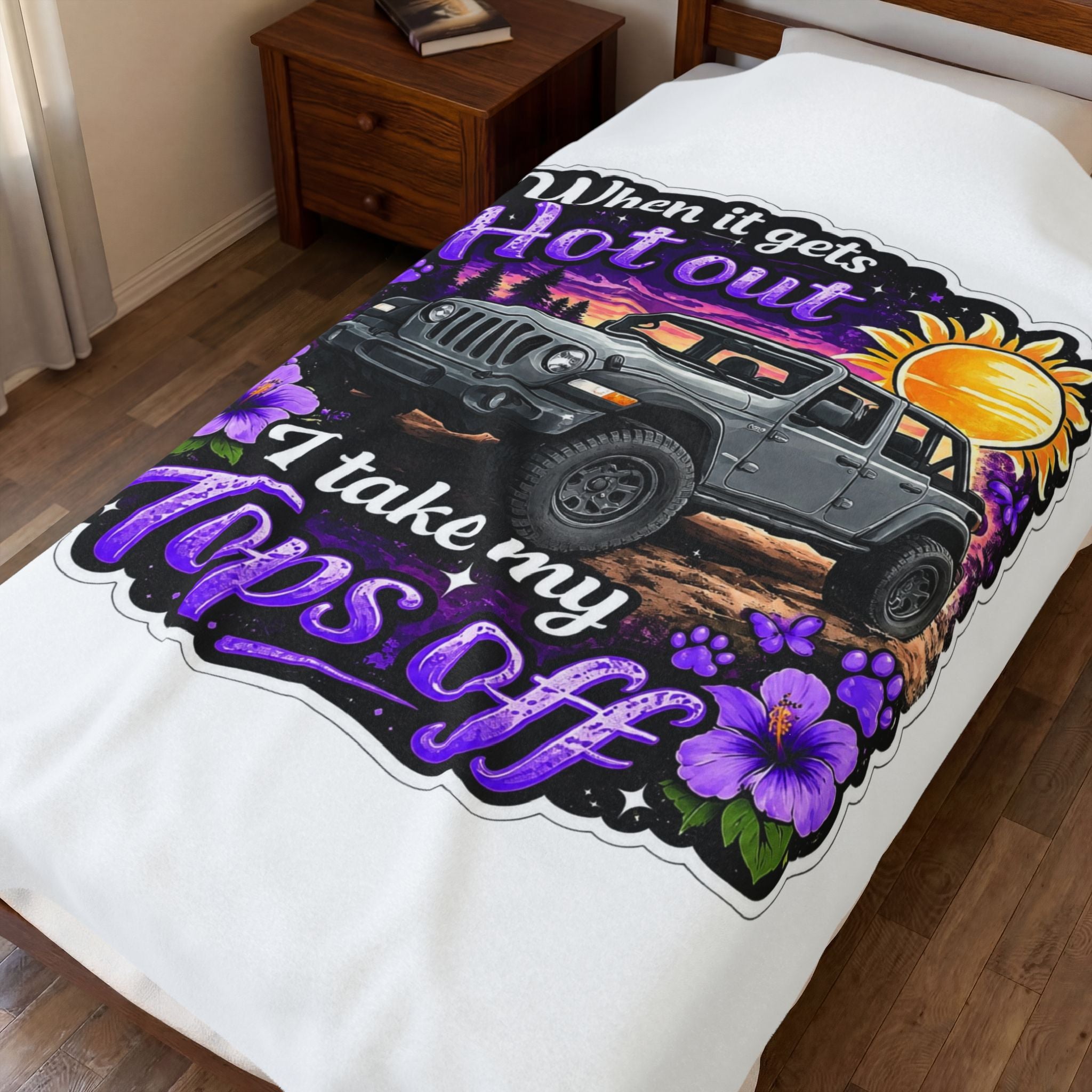 Jeep Tops Off Velveteen Plush Blanket — "When It Gets Hot Out I Take My Tops Off" Cozy Throw for Jeep Lovers