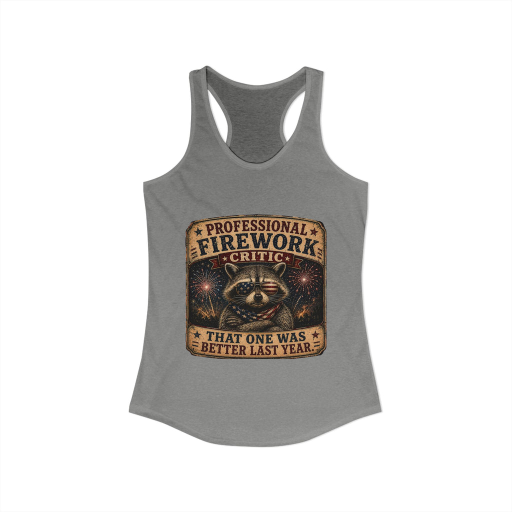 Firework Critic Women's Ideal Racerback Tank— "Professional Firework Critic: That One Was Better Last Year"