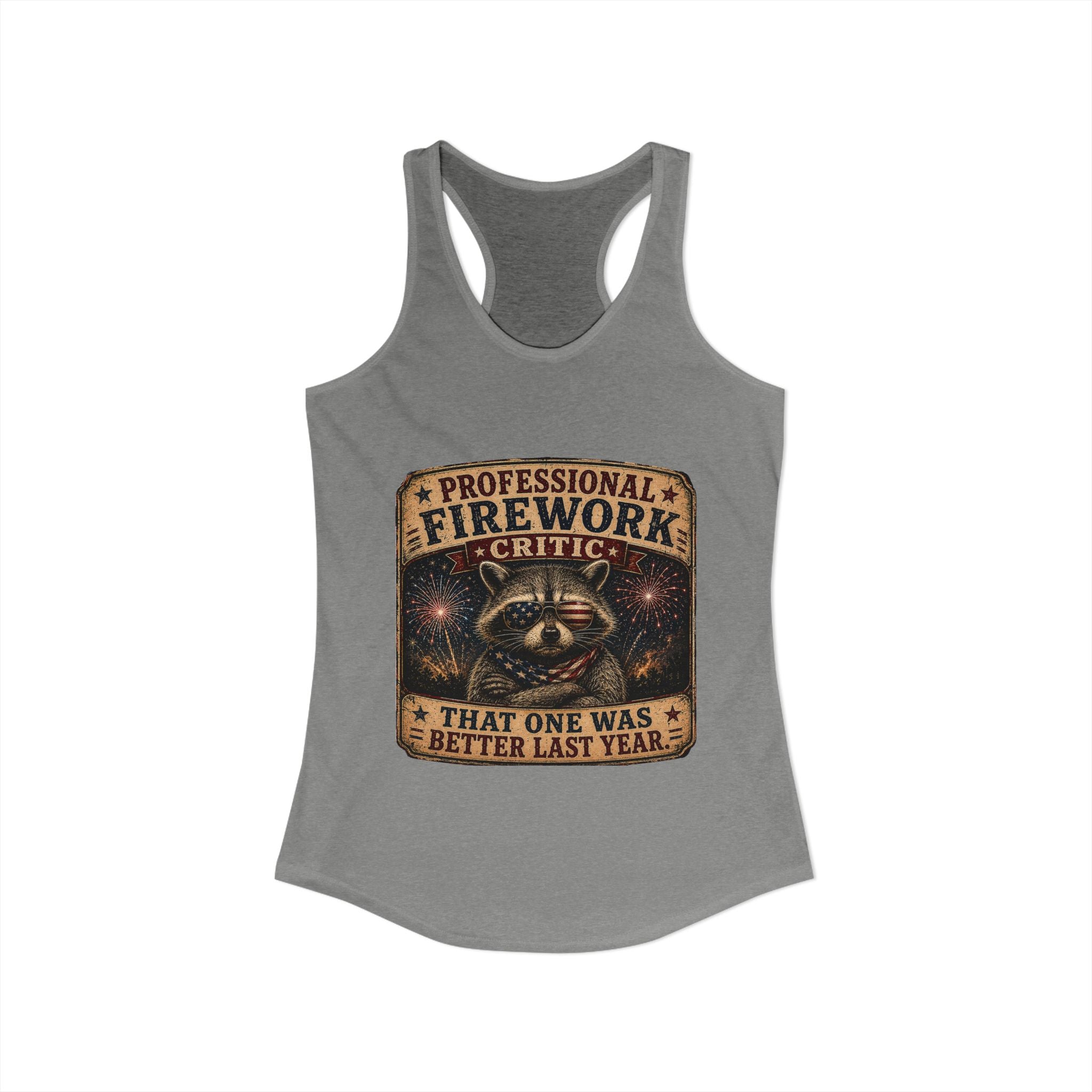 Firework Critic Women's Ideal Racerback Tank— "Professional Firework Critic: That One Was Better Last Year"