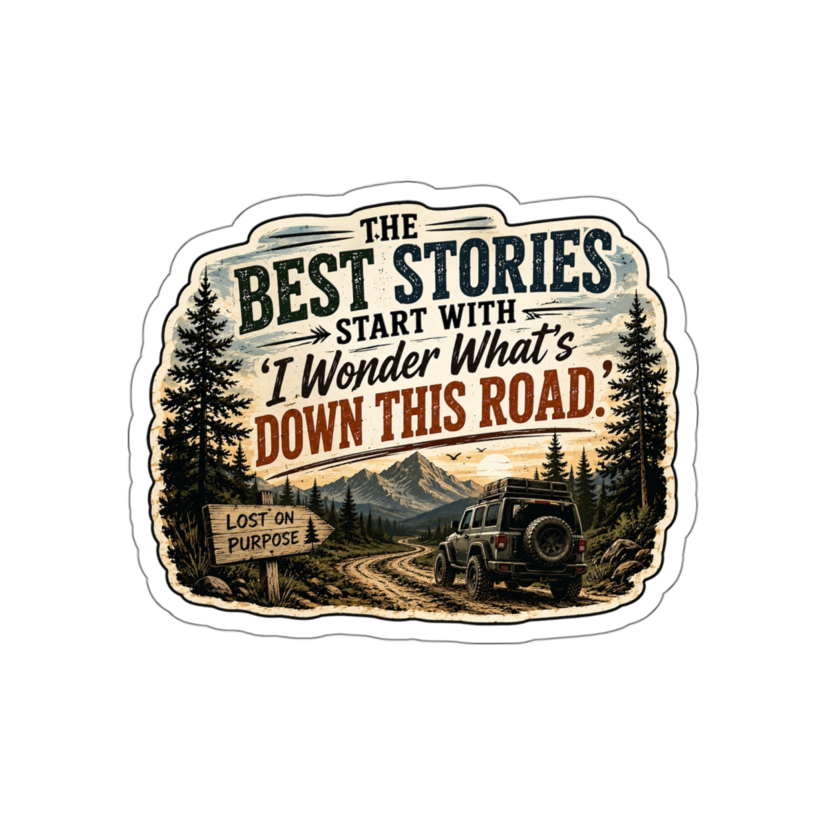 "The Best Stories Start With 'I Wonder What's Down This Road'" — Adventure Sticker