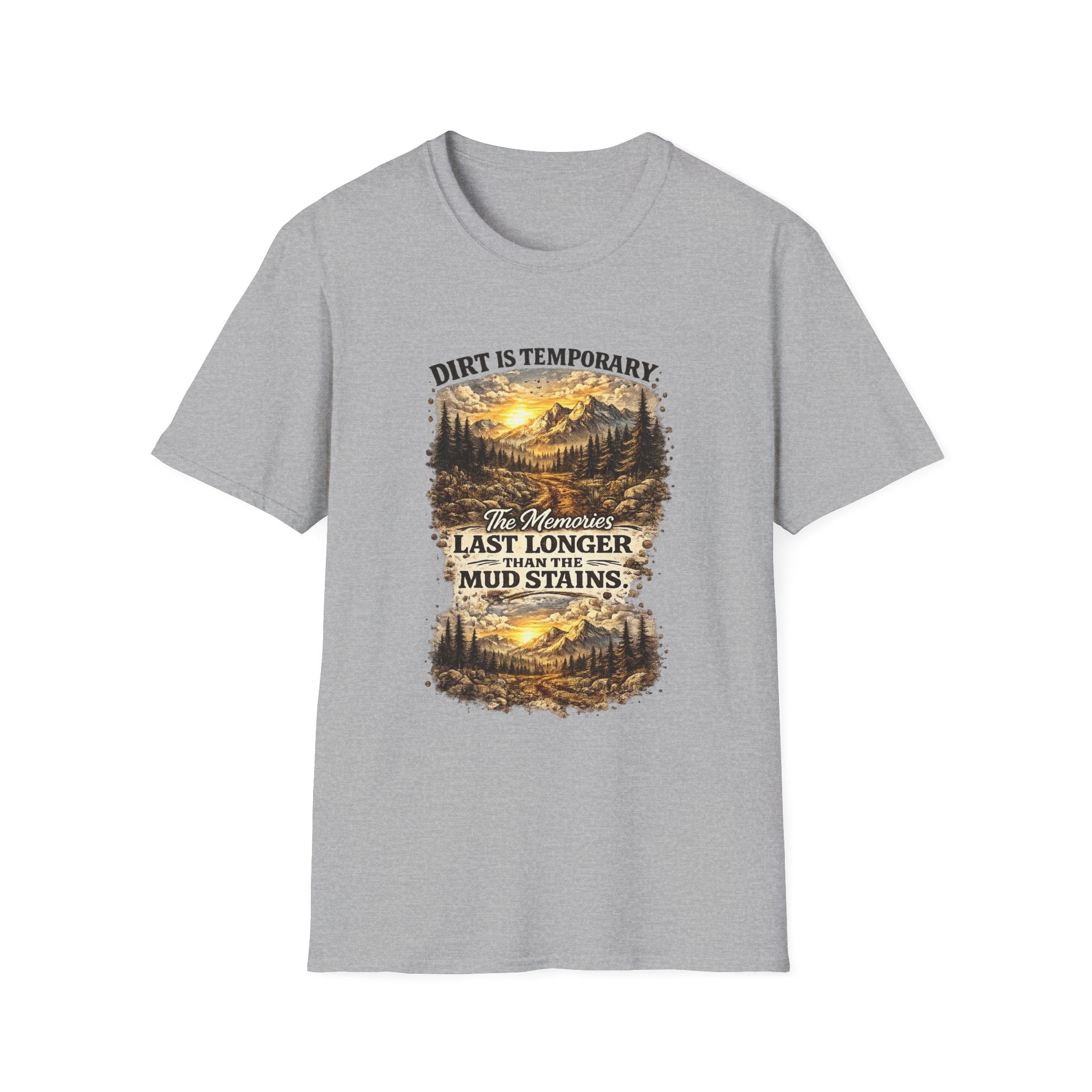 "Dirt Is Temporary, The Memories Last Longer" Outdoor Adventure Tee — T-Shirt