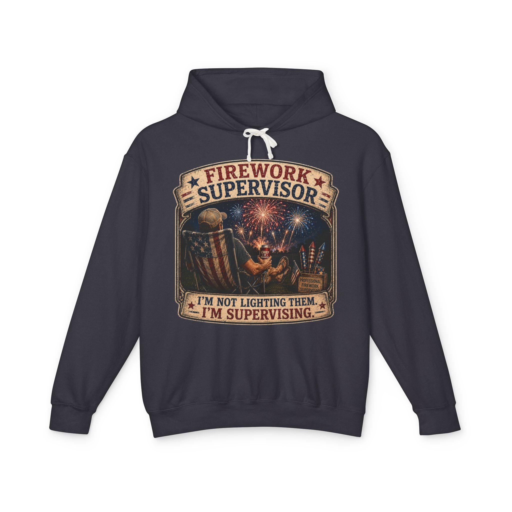 Firework Supervisor Hoodie — “I’m Not Lighting Them, I’m Supervising” Patriotic Pullover