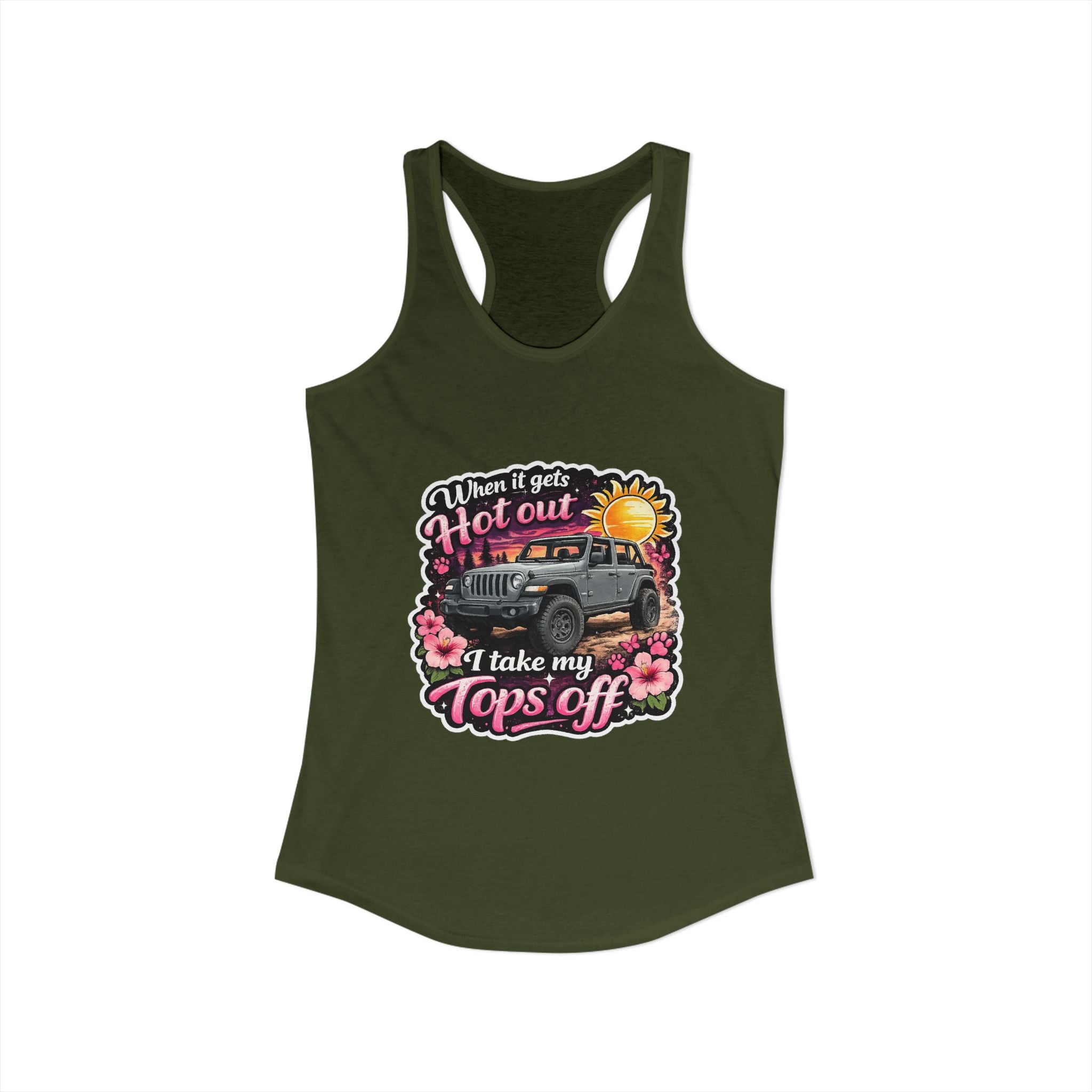 When It Gets Hot Out I Take My Tops Off Women's Ideal Racerback Tank