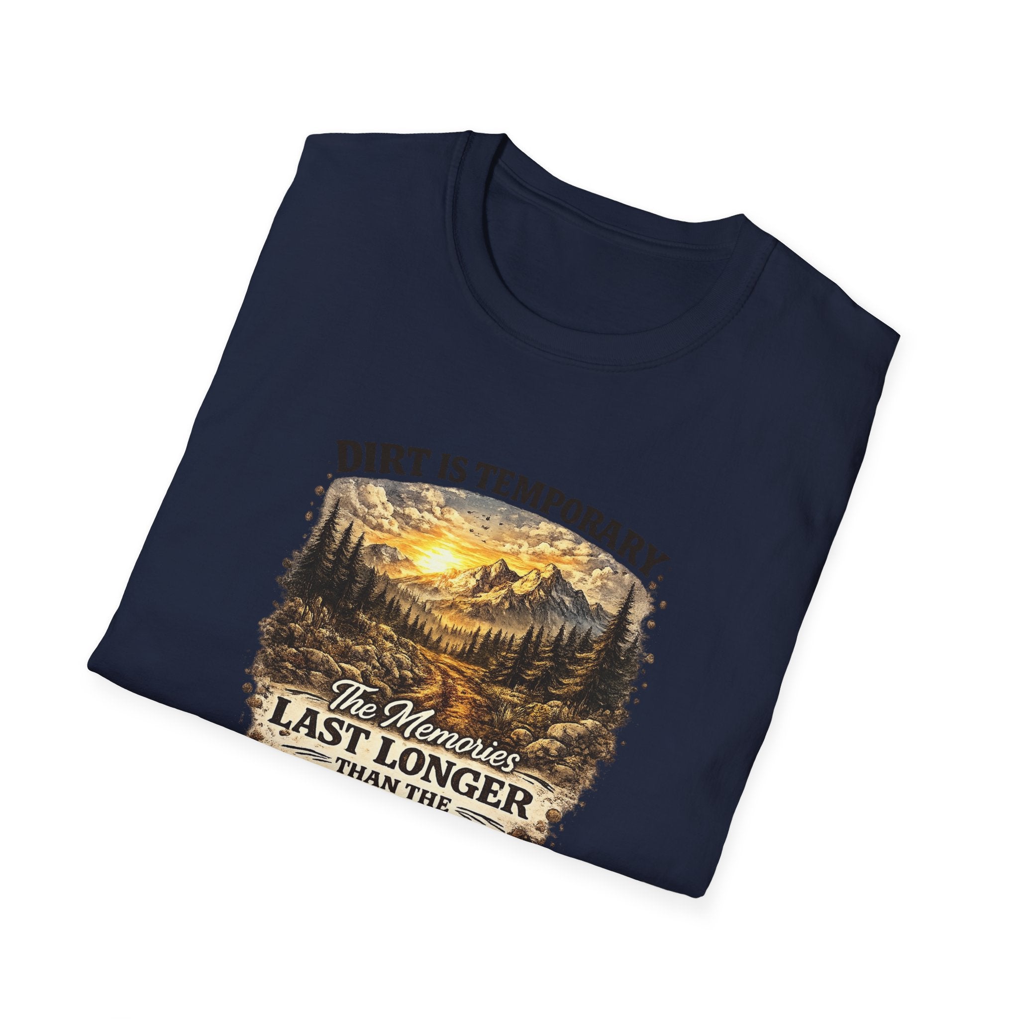 "Dirt Is Temporary, The Memories Last Longer" Outdoor Adventure Tee — T-Shirt
