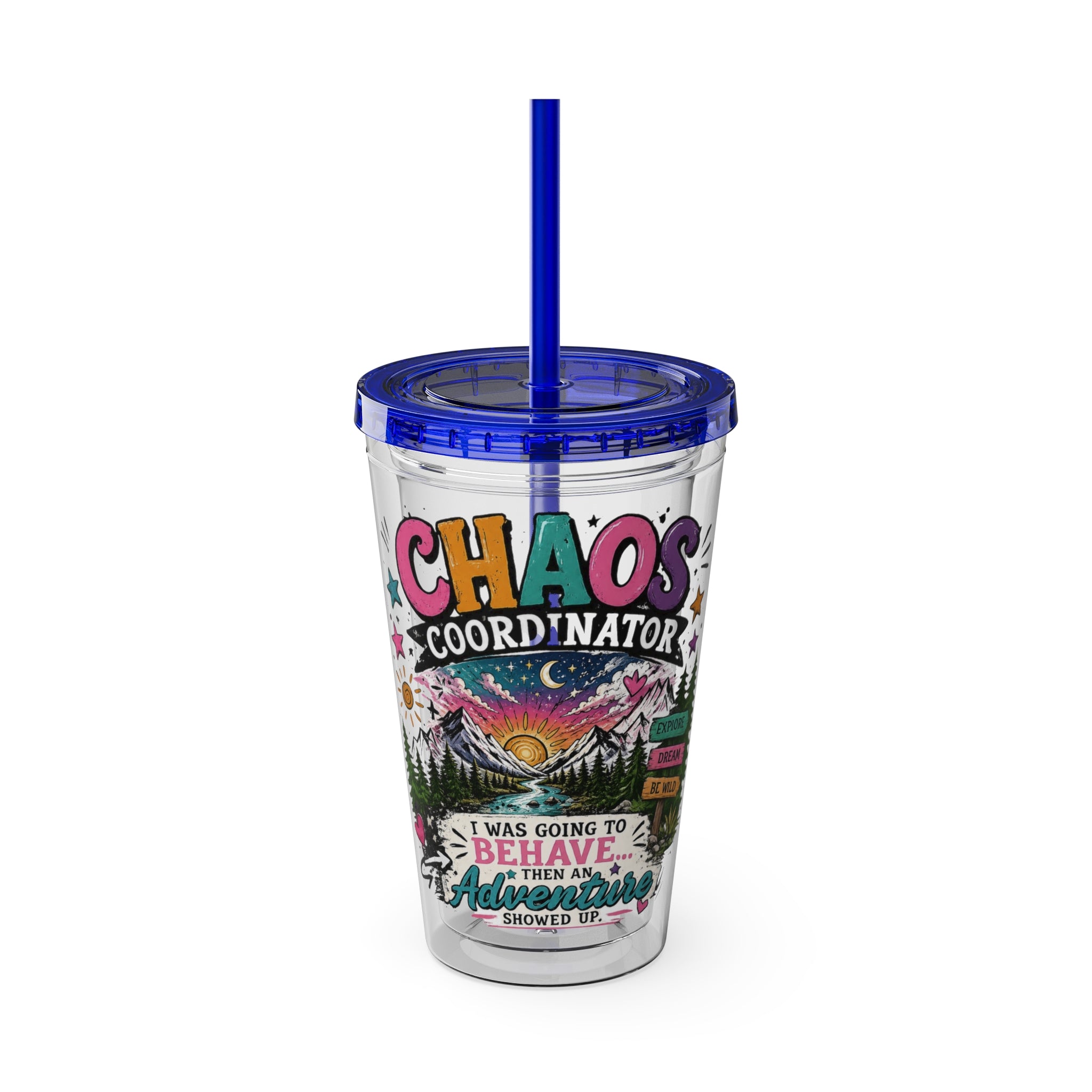 Chaos Coordinator 16oz Tumbler with Straw — I Was Going to Behave Then the Adventure Showed Up