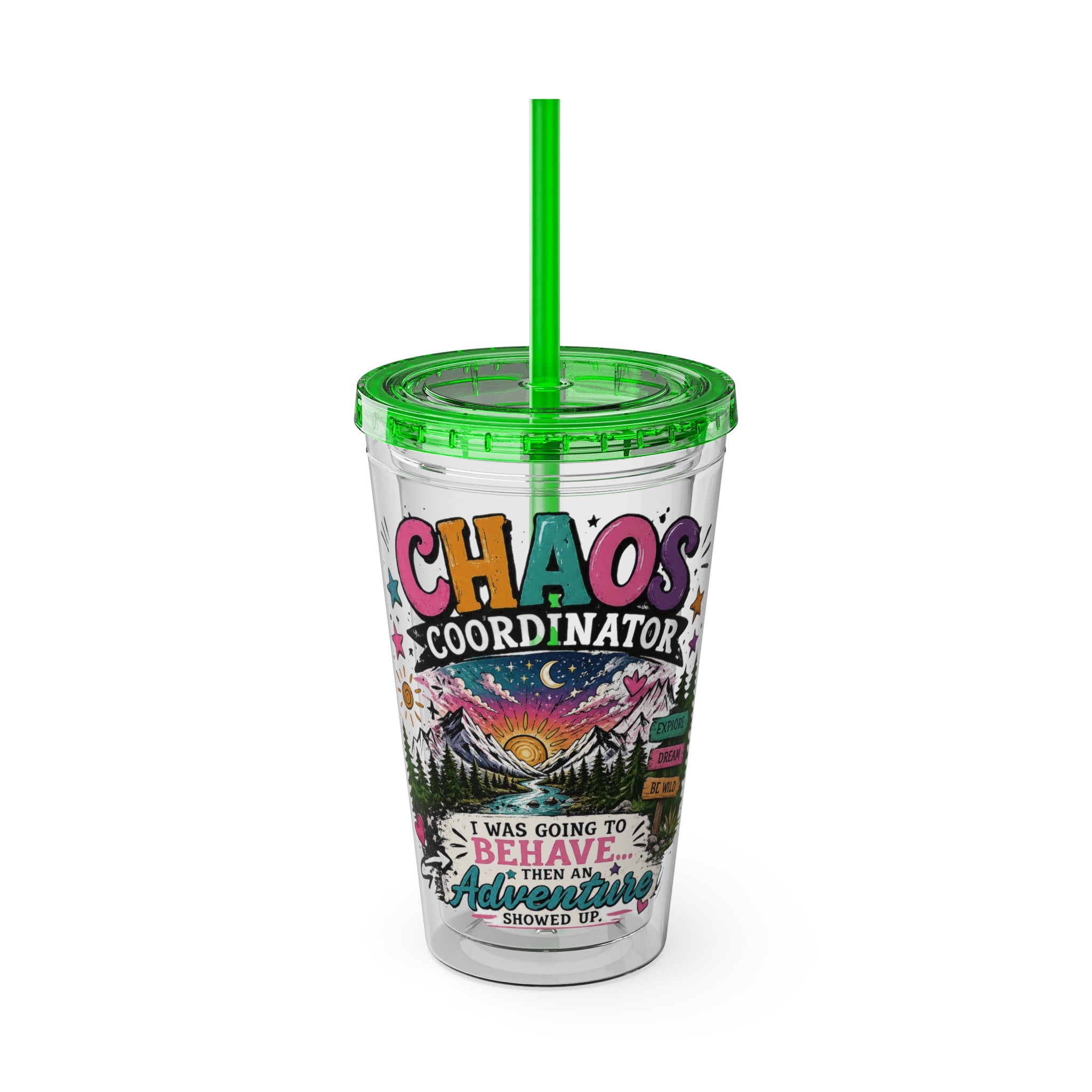 Chaos Coordinator 16oz Tumbler with Straw — I Was Going to Behave Then the Adventure Showed Up