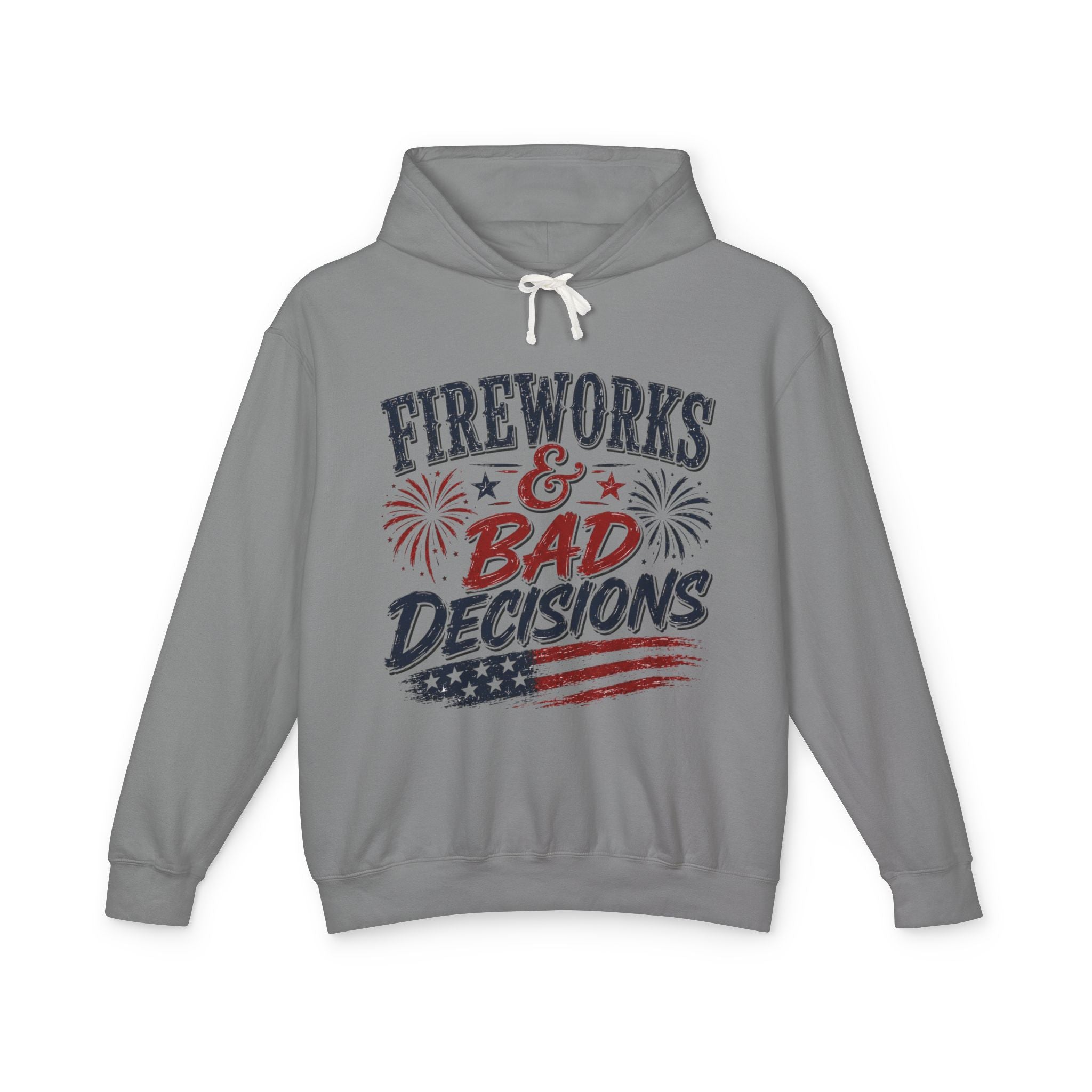 Fireworks & Bad Decisions Hooded Sweatshirt — Patriotic 4th of July Party Hooded Sweatshirt