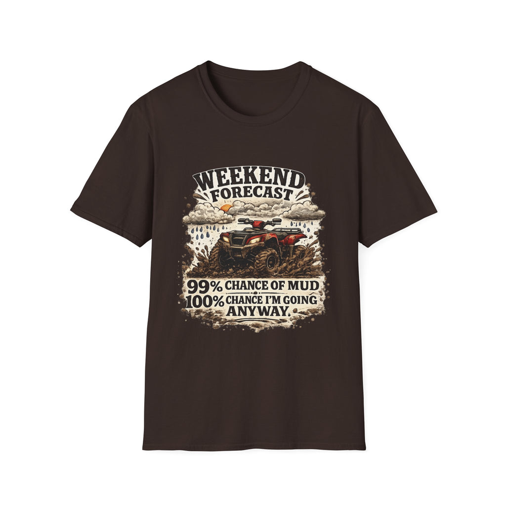 "Weekend Forecast: 99% Chance of Mud" ATV Off-Road Dirt Riding Tee — T-Shirt