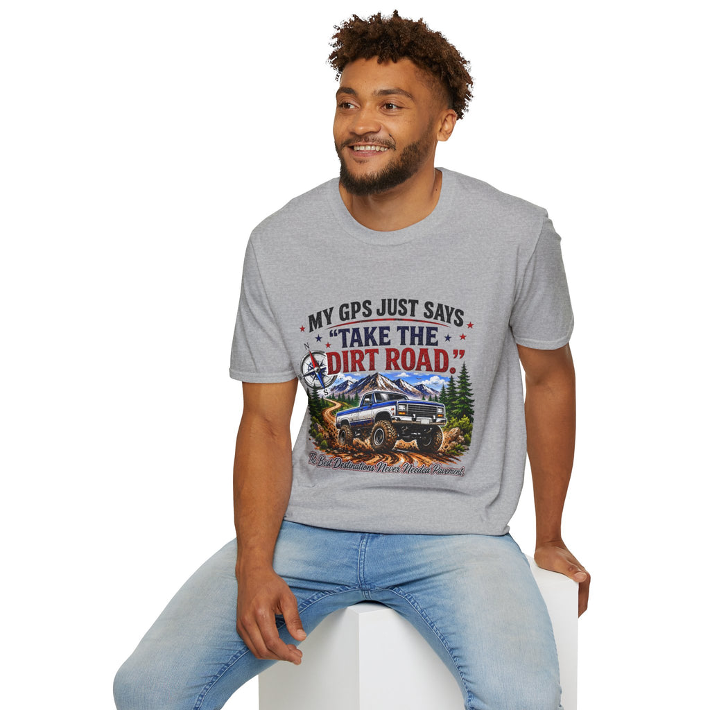 This GPS Just Says Take the Dirt Road Truck Unisex Softstyle T-Shirt