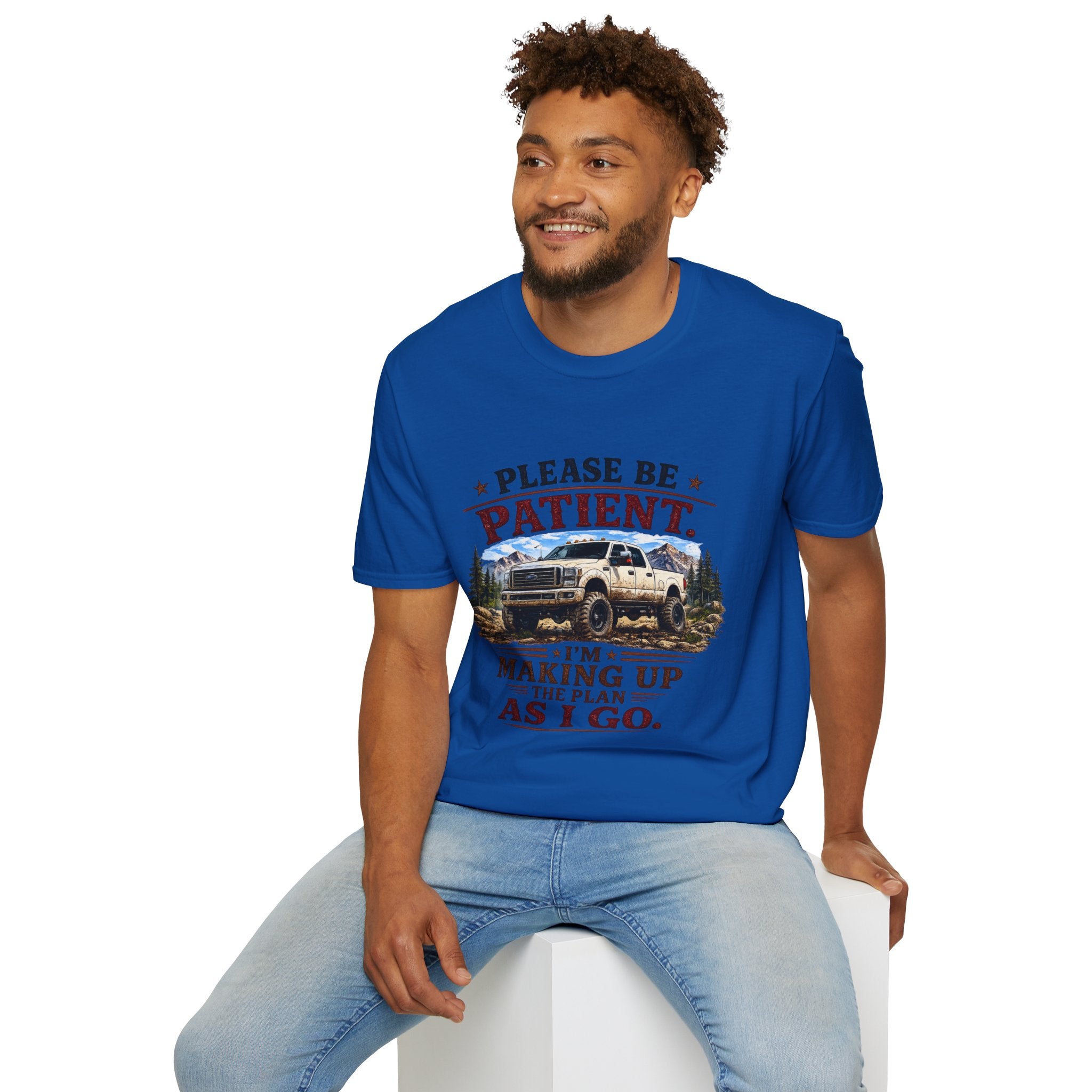 Please Be Patient Truck T-Shirt — "Please Be Patient I'm Making Up The Plan As I Go" Mountain Pickup Tee