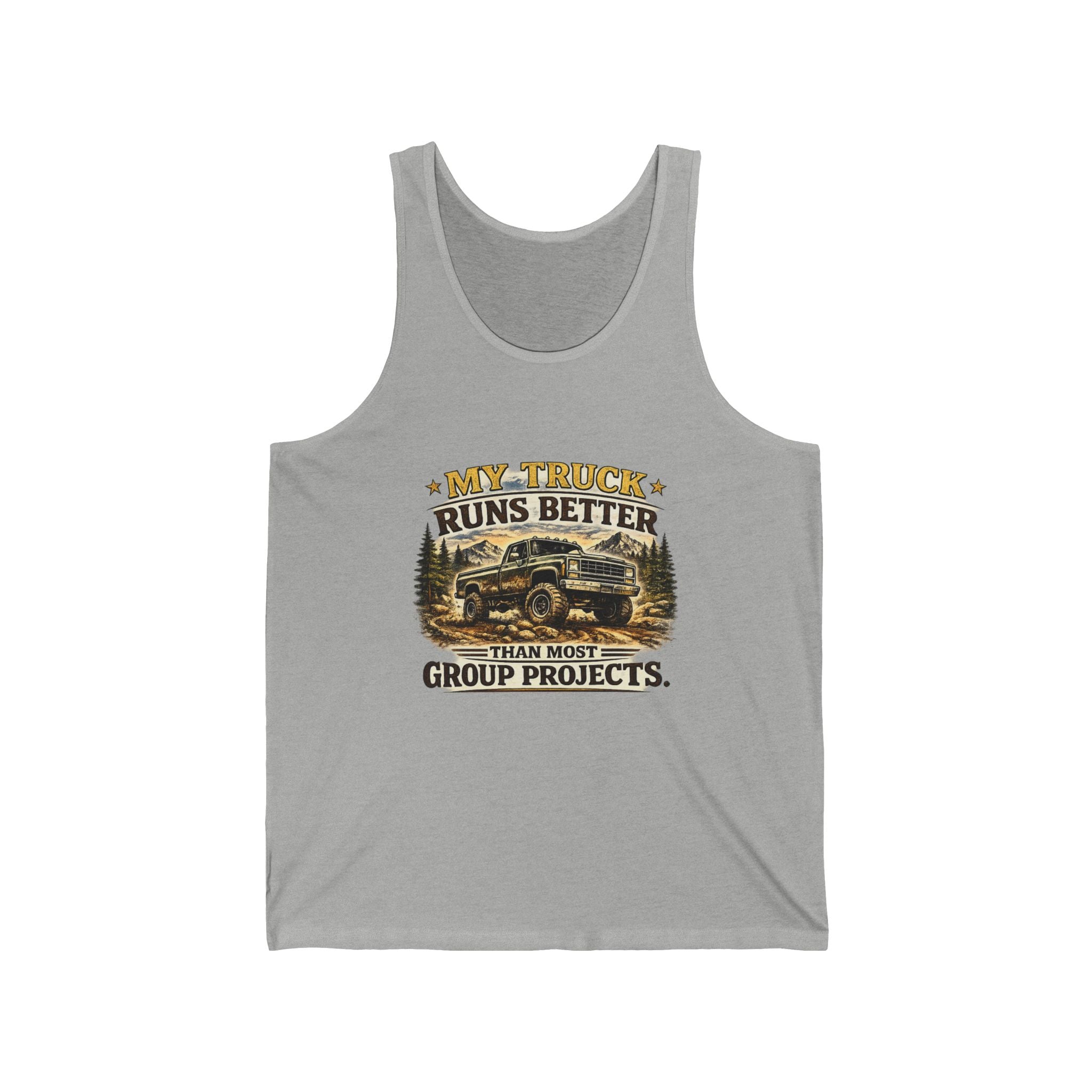 "My Truck Runs Better Than Most Group Projects" Graphic Tank — Truck Lover Tank Top