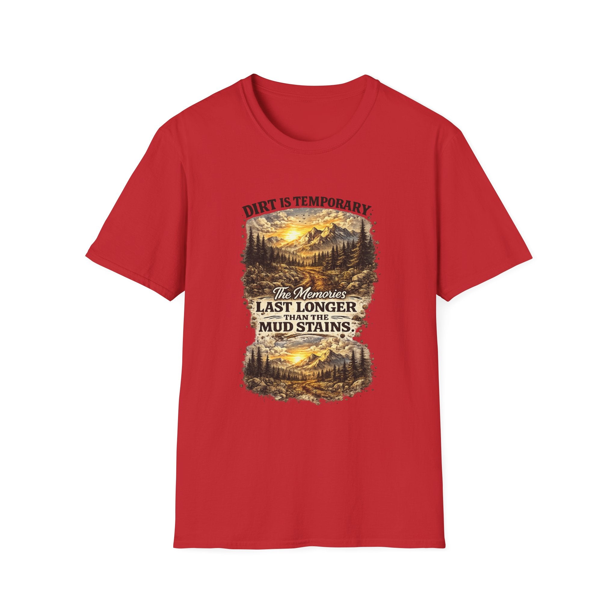 "Dirt Is Temporary, The Memories Last Longer" Outdoor Adventure Tee — T-Shirt
