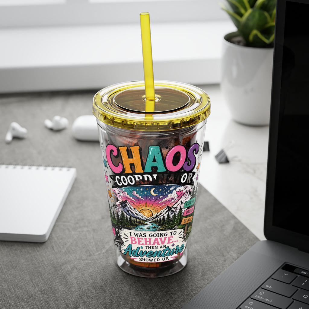 Chaos Coordinator 16oz Tumbler with Straw — I Was Going to Behave Then the Adventure Showed Up
