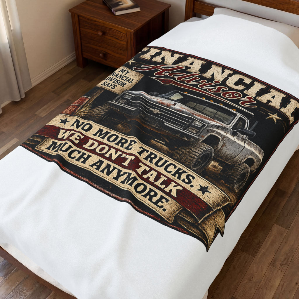 Financial Advisor Truck Velveteen Plush Blanket – 'No More Trucks, We Don't Talk Much Anymore' Cozy Throw