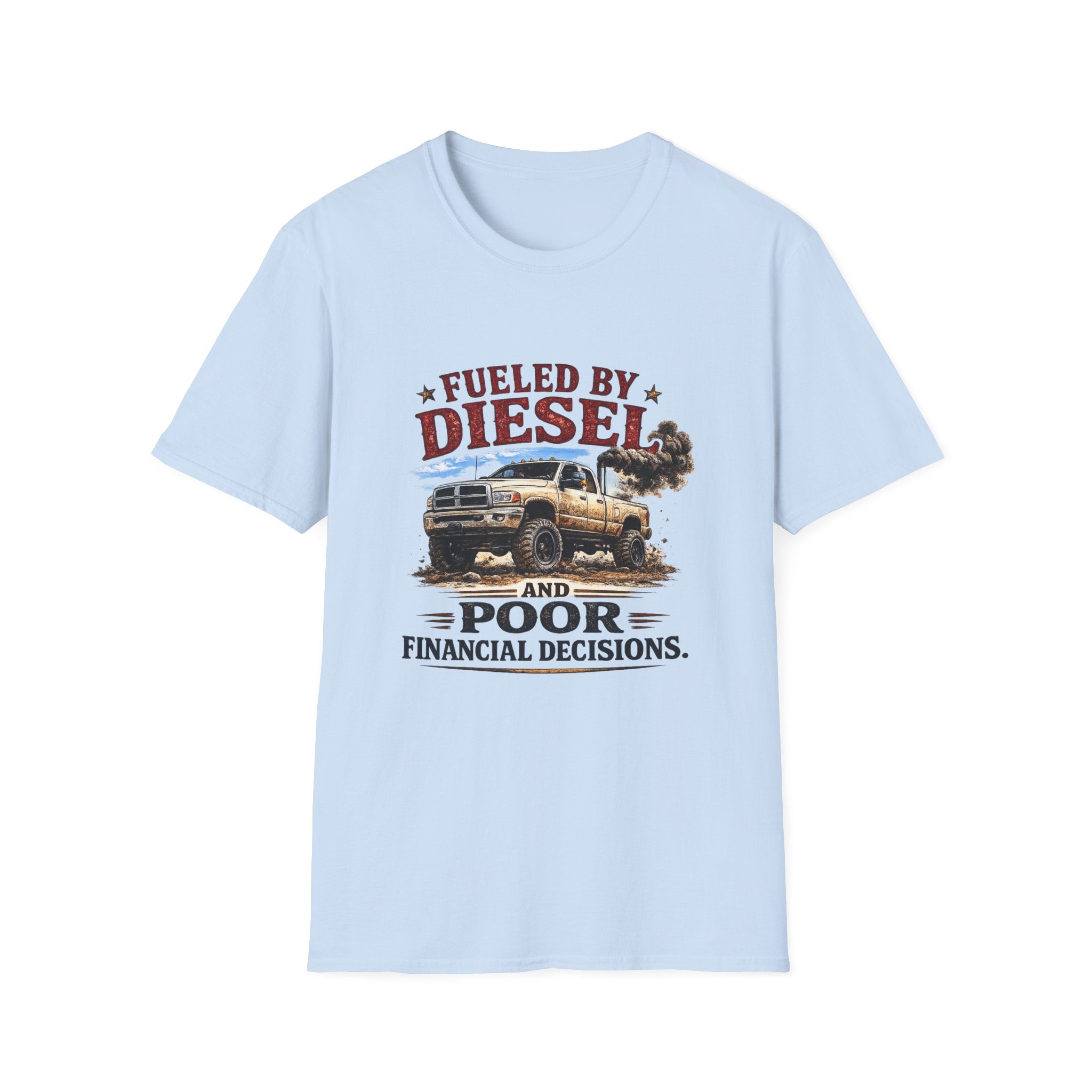 Fueled By Diesel and Poor Financial Decisions Softstyle T-Shirt