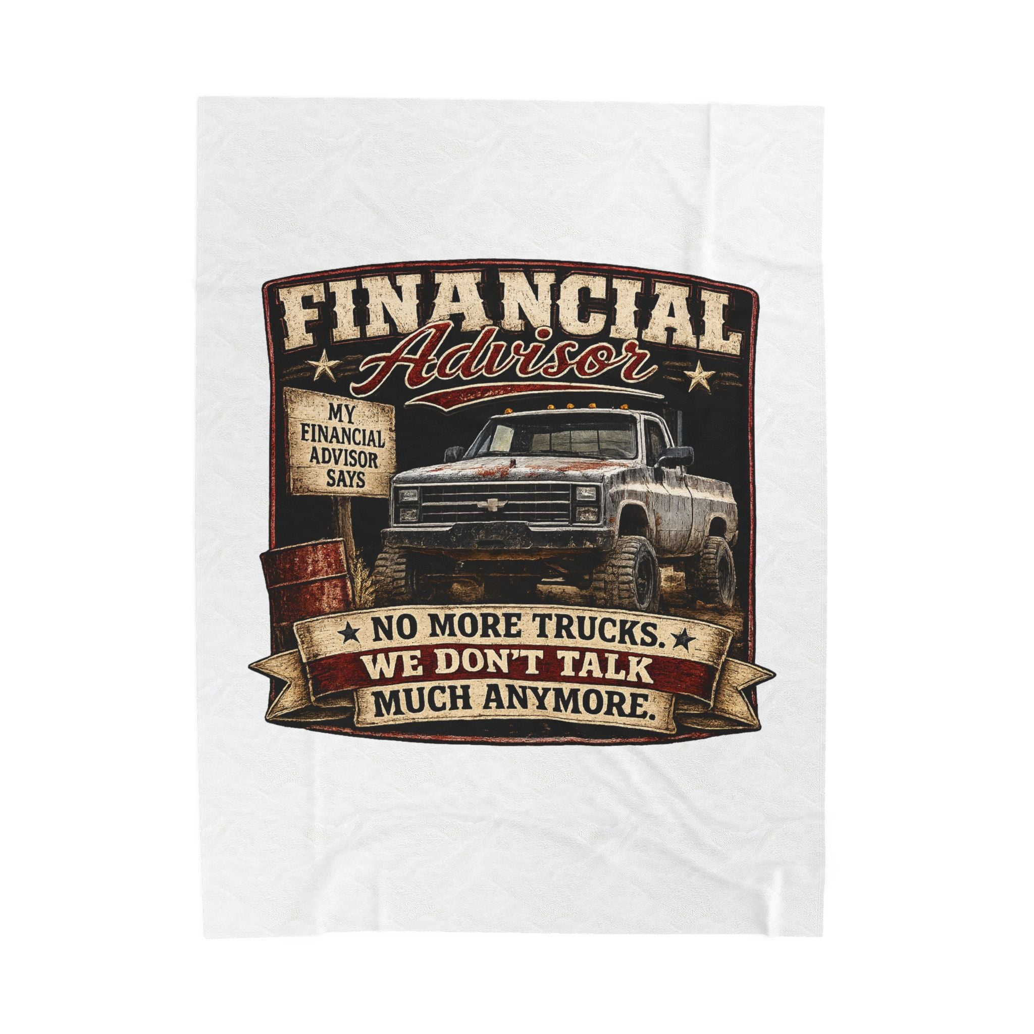 Financial Advisor Truck Velveteen Plush Blanket – 'No More Trucks, We Don't Talk Much Anymore' Cozy Throw