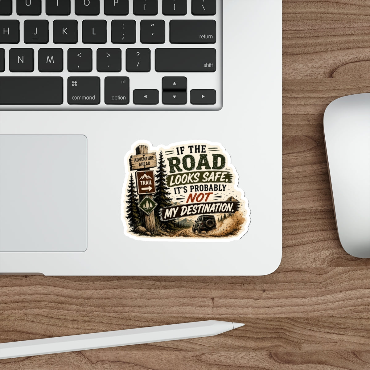 “If the Road Looks Safe It’s Probably Not My Destination” — Die-Cut Adventure Sticker