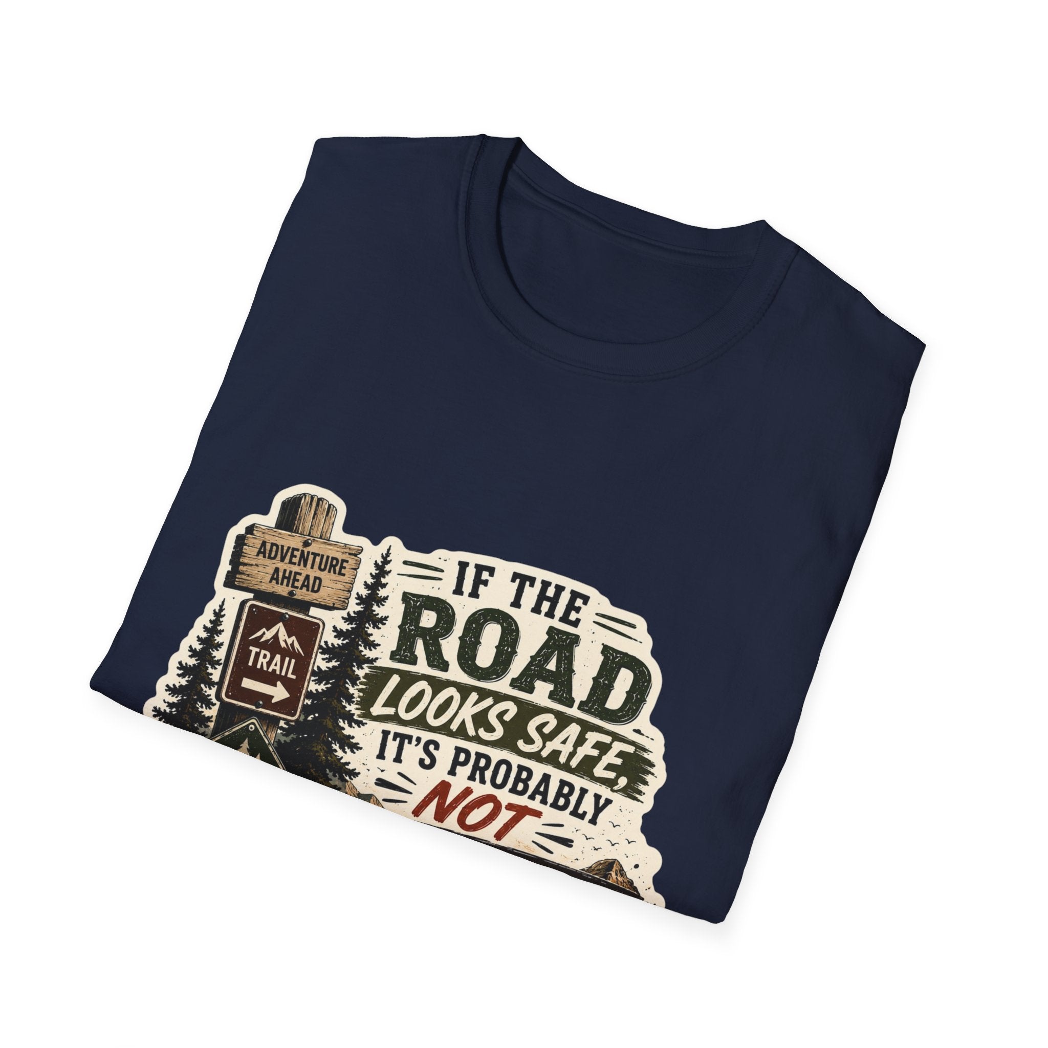 "If the road looks safe, it's probably not my destination" — Adventure Road T-Shirt