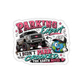 “I Didn’t Park Crooked, The Earth Moved” Funny Truck Sticker — Parking Expert Die-Cut Sticker