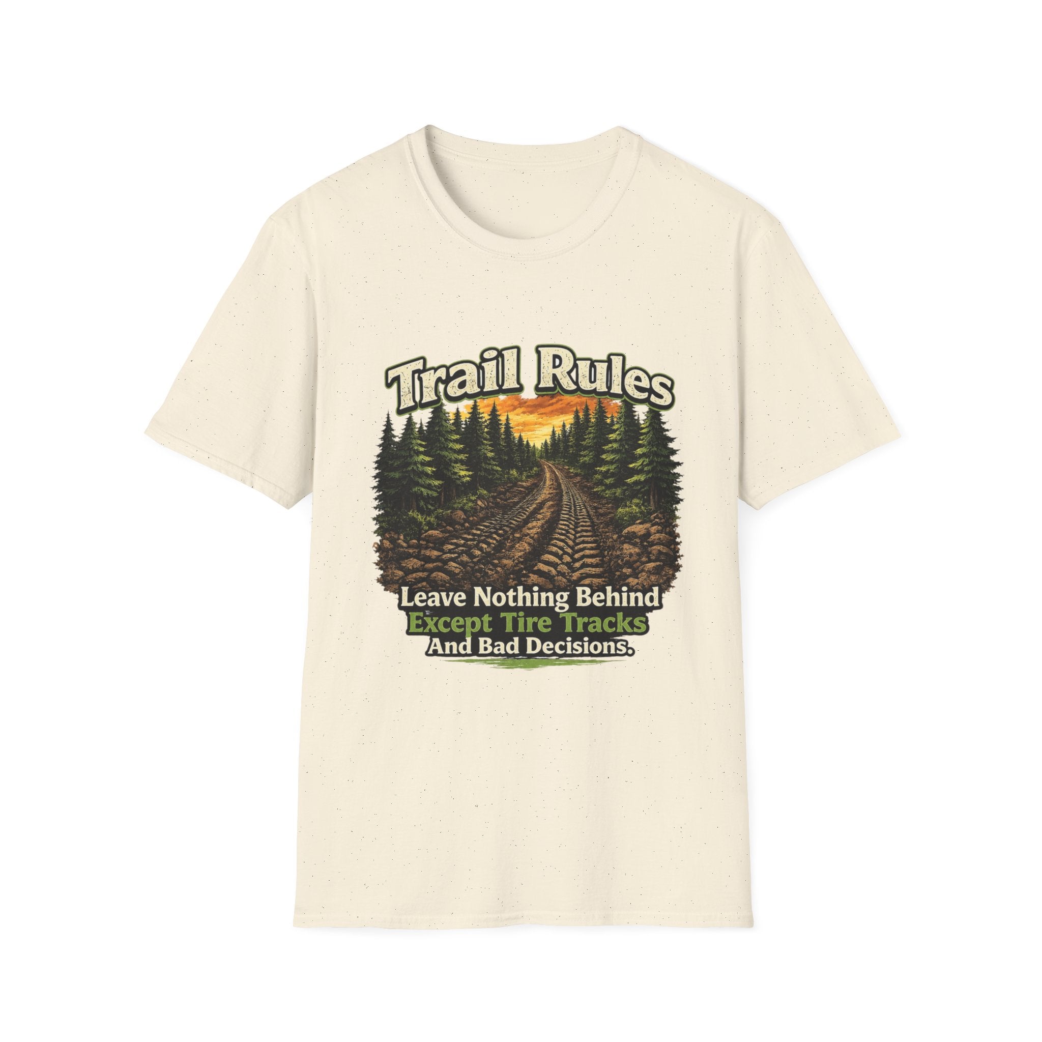 Trail Rules T-Shirt — 'Leave Nothing Behind Except Tire Tracks and Bad Decisions' Outdoor Tee
