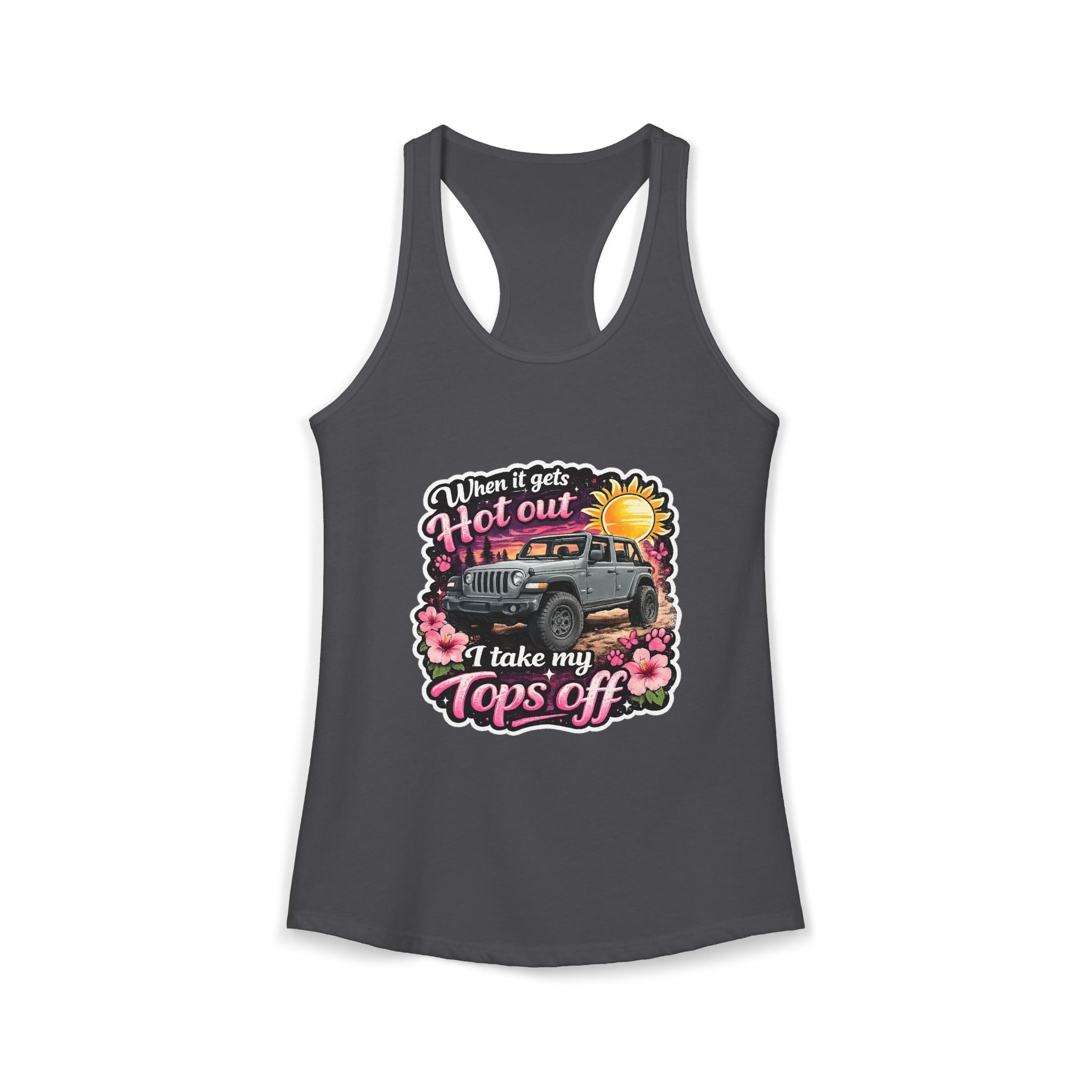 When It Gets Hot Out I Take My Tops Off Women's Ideal Racerback Tank