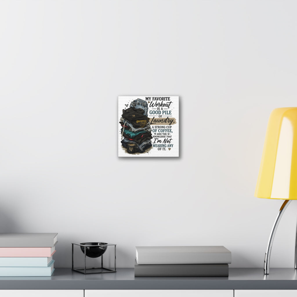 Laundry Humor Canvas Wall Art — “My Favorite Workout Is A Good Pile Of Laundry” Stretched Canvas