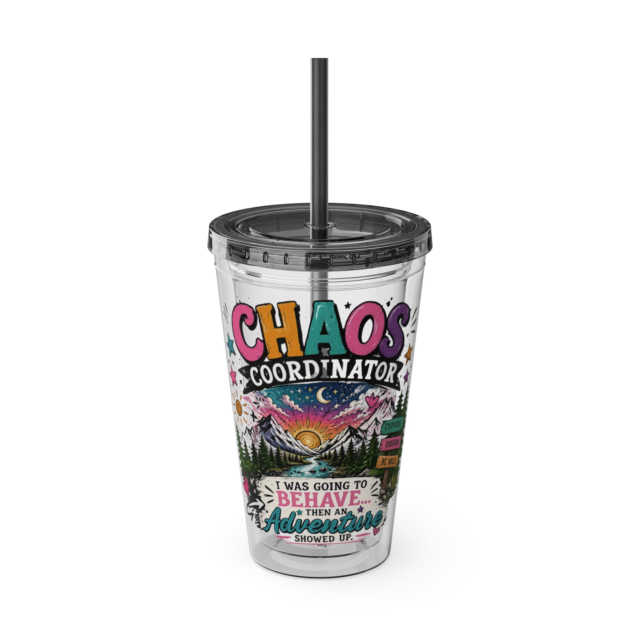 Chaos Coordinator 16oz Tumbler with Straw — I Was Going to Behave Then the Adventure Showed Up