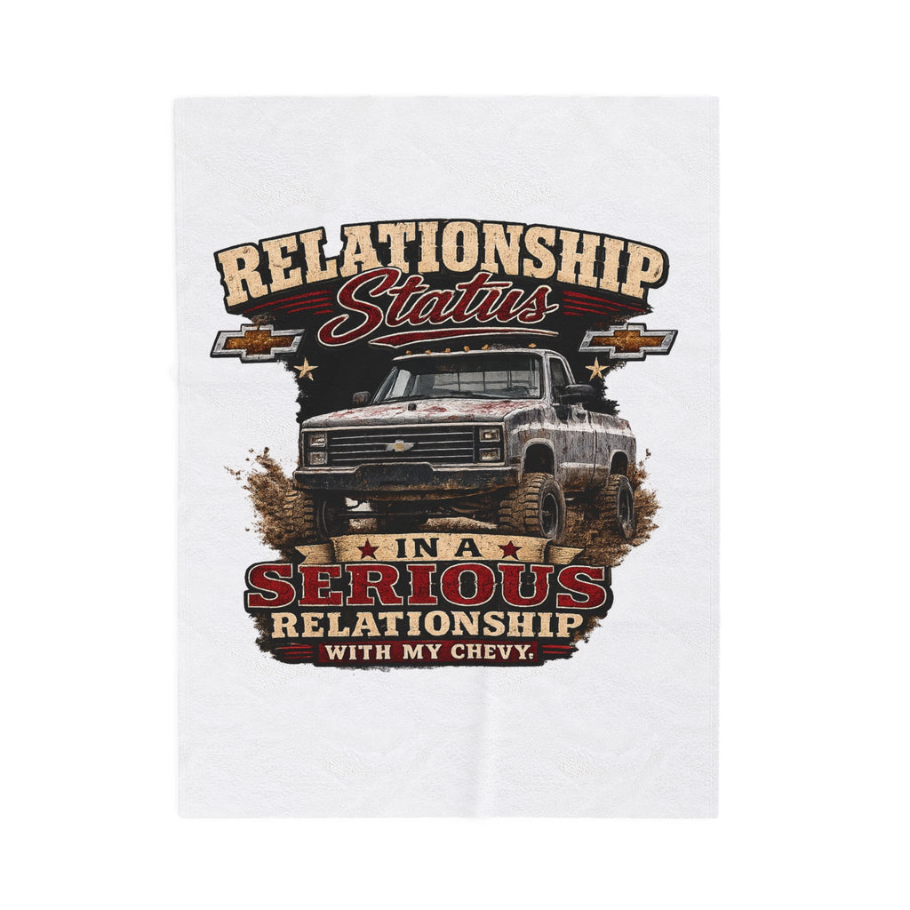 "Relationship Status: In a Serious Relationship with My Chevy" Truck Lover Throw — Velveteen Plush Blanket