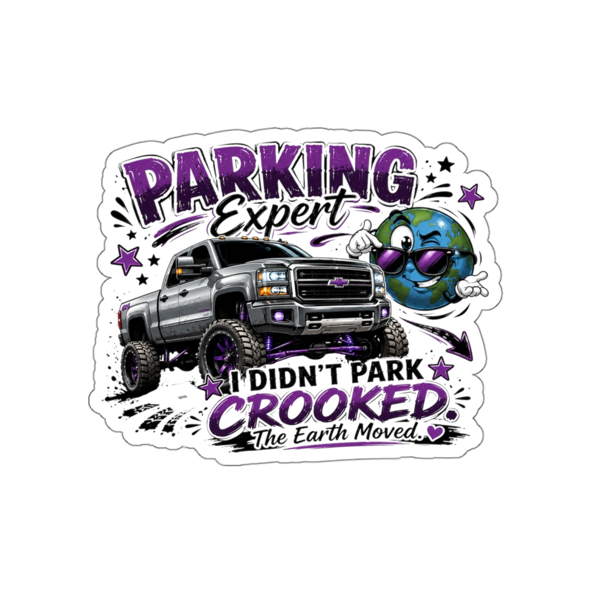 "I Didn't Park Crooked, The Earth Moved" Die-Cut Sticker — Parking Expert Truck Sticker