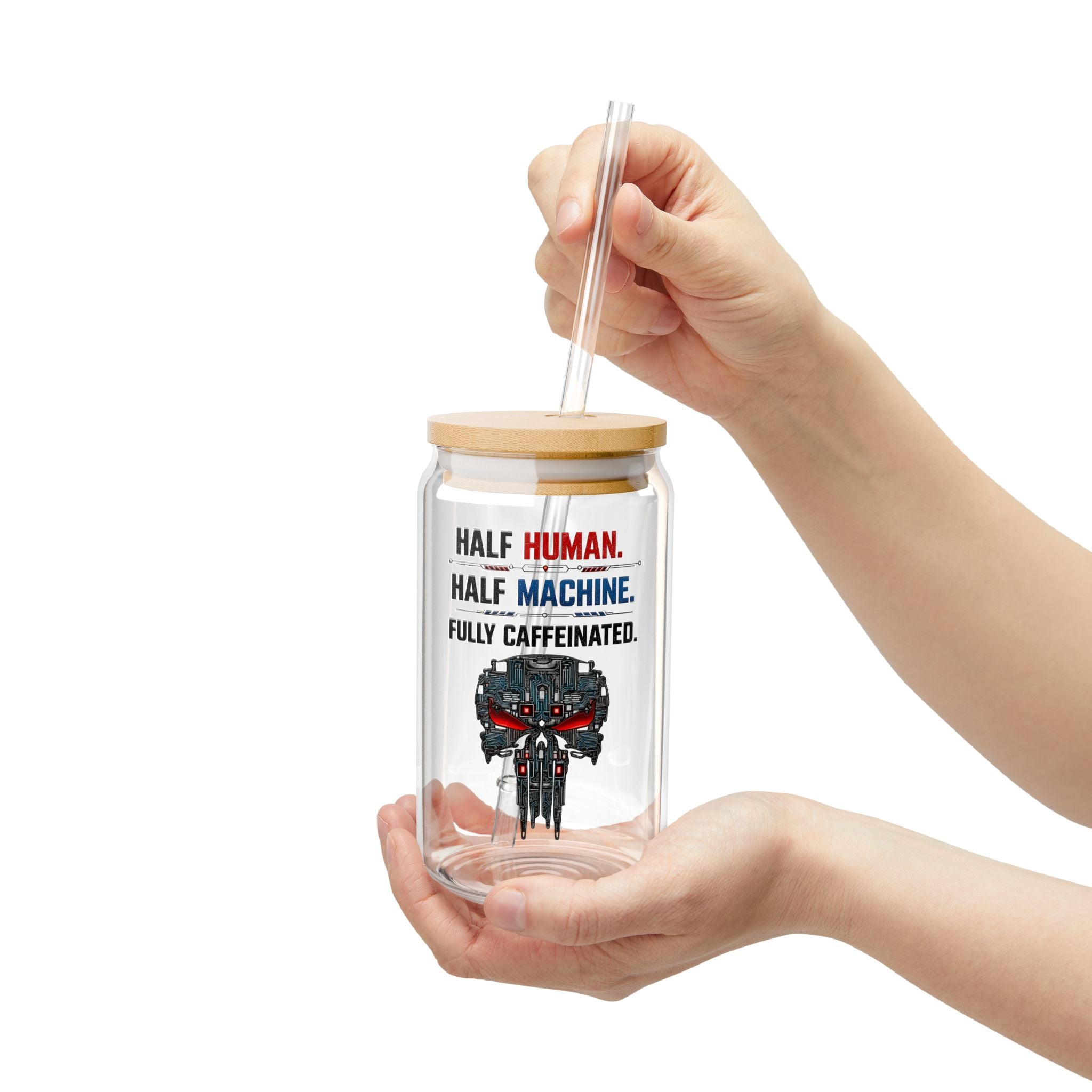Half Human. Half Machine. Fully Caffeinated Glass Straw Cup, 16oz