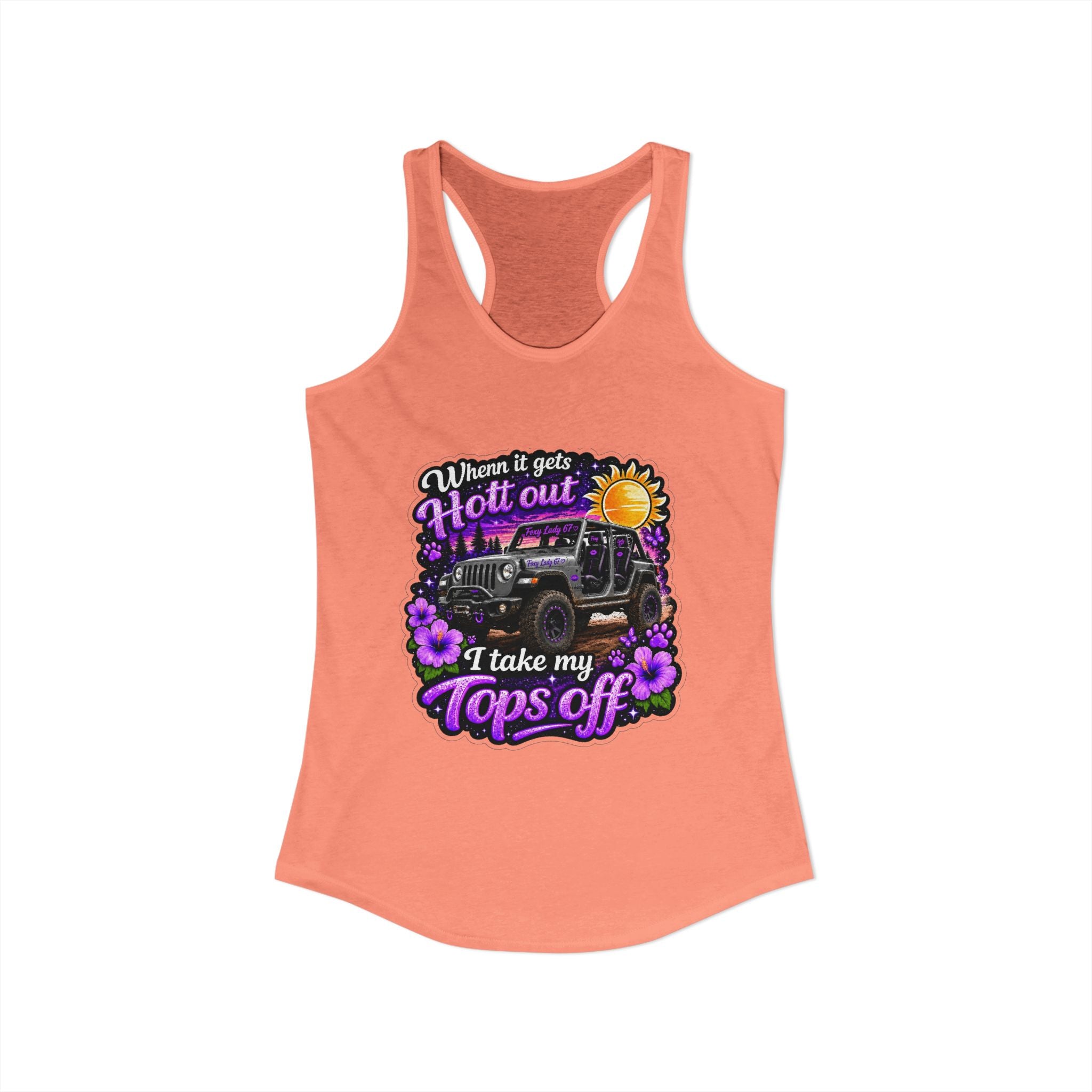 When It Gets Hot Out I Take My Tops Off - Jeep - Women's Ideal Racerback Tank