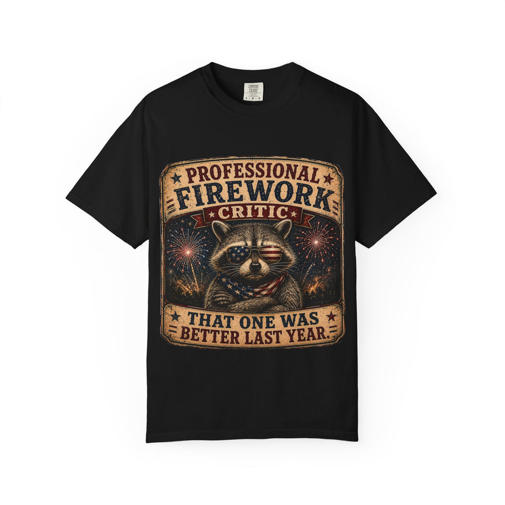 Firework Critic Raccoon T-Shirt — "Professional Firework Critic, That One Was Better Last Year"