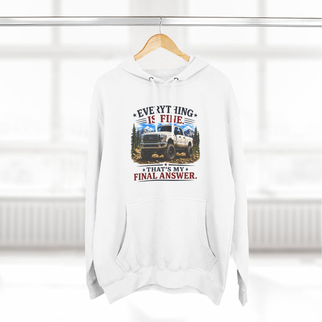 Everything Is Fine That's My Final Answer Truck Three-Panel Fleece Hoodie