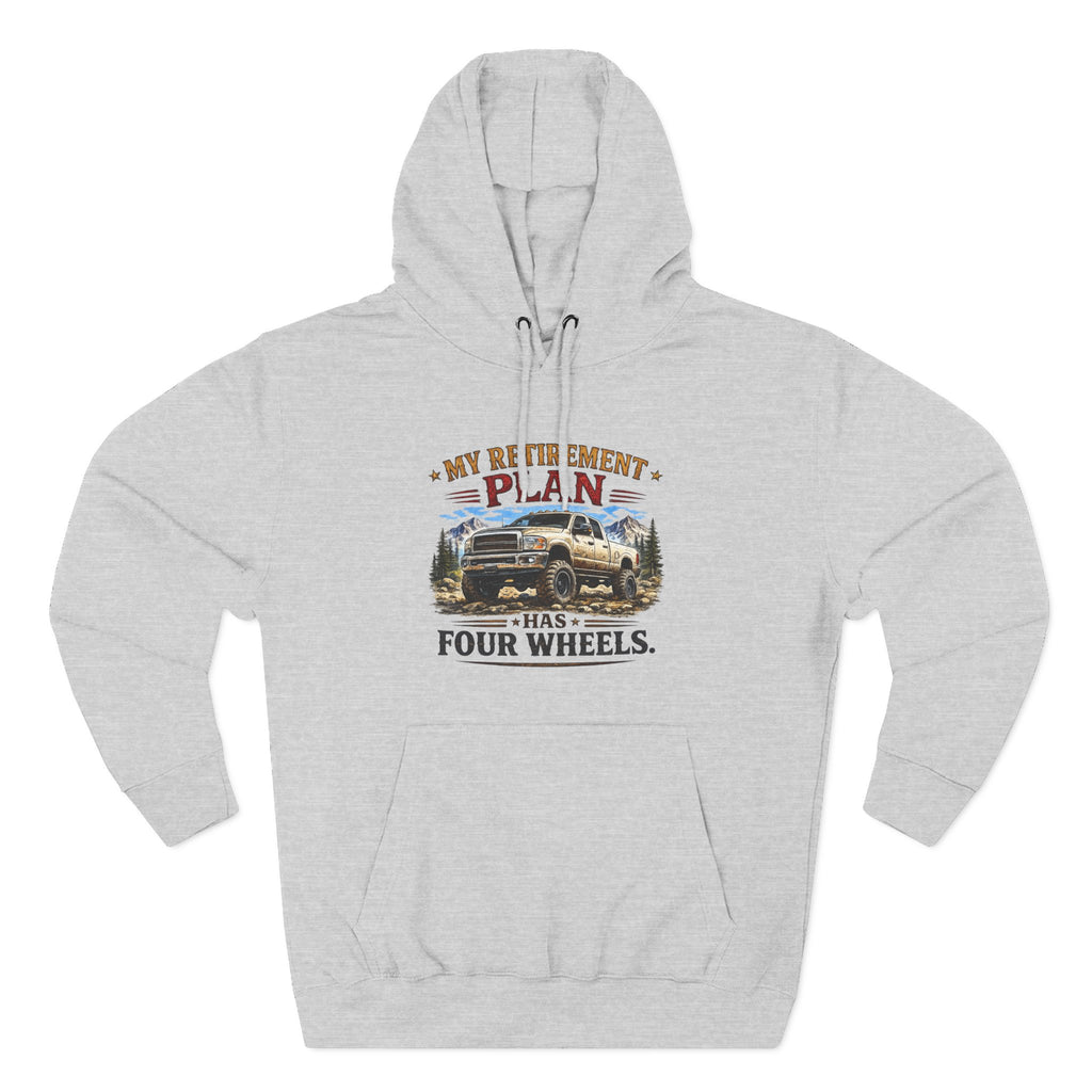 My Retirement Plan Has Four Wheels Truck Three-Panel Fleece Hoodie