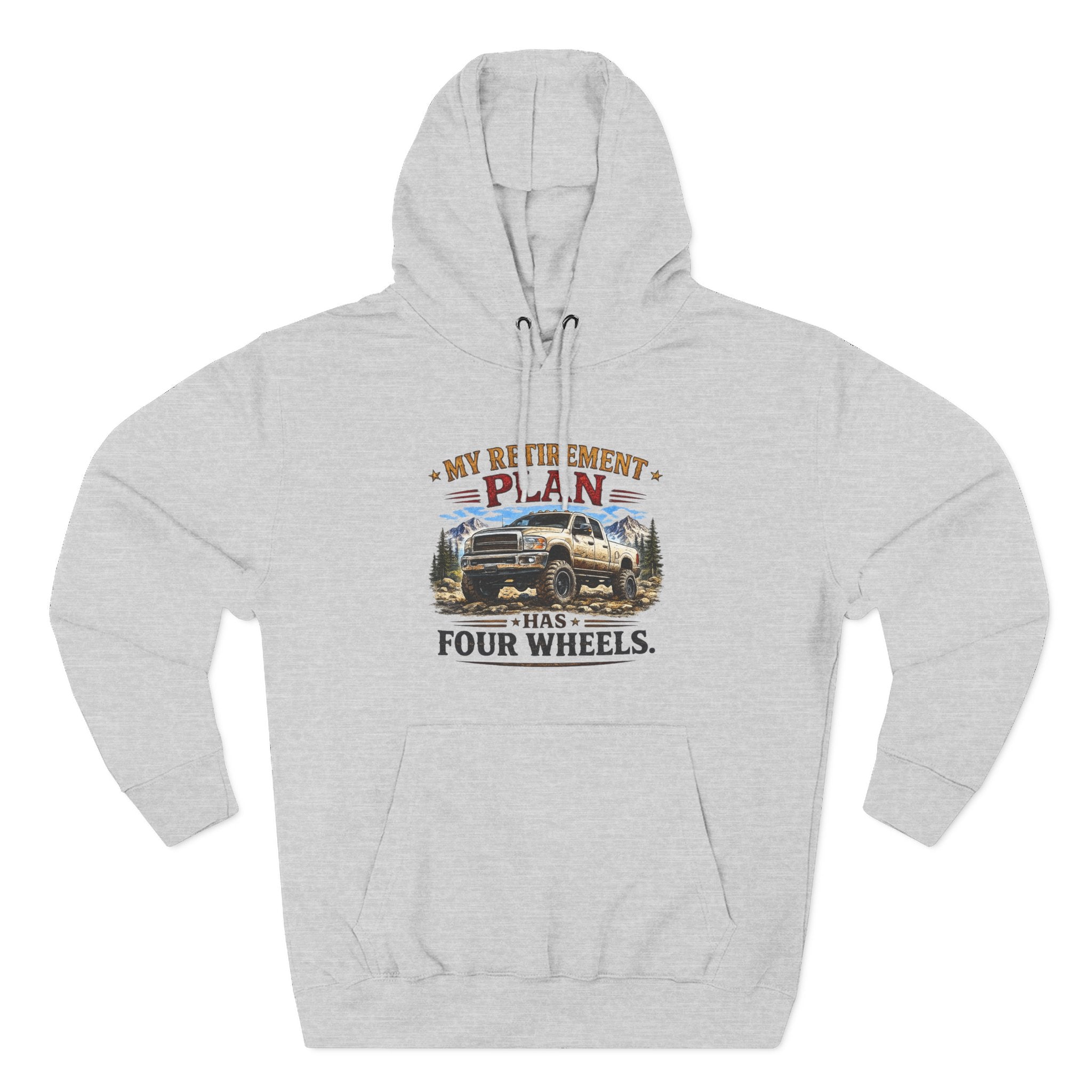 My Retirement Plan Has Four Wheels Truck Three-Panel Fleece Hoodie
