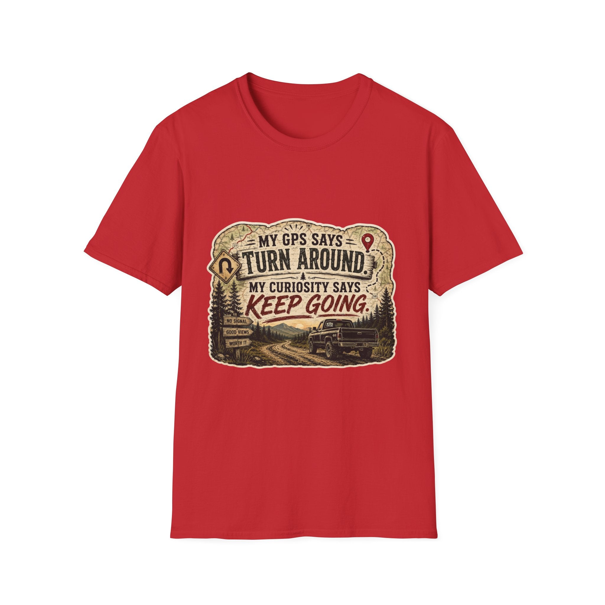 Adventure T‑Shirt — “My GPS Says Turn Around, My Curiosity Says Keep Going”
