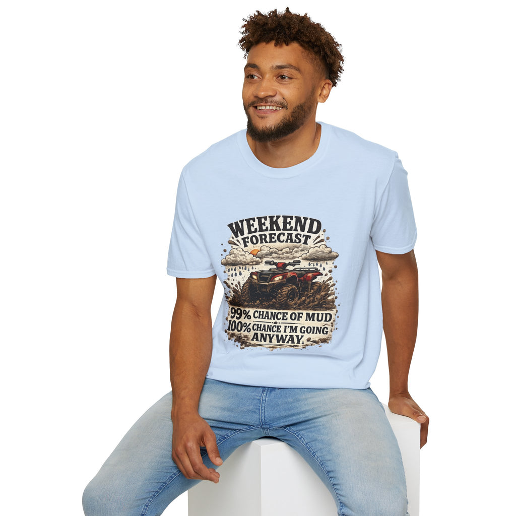 "Weekend Forecast: 99% Chance of Mud" ATV Off-Road Dirt Riding Tee — T-Shirt