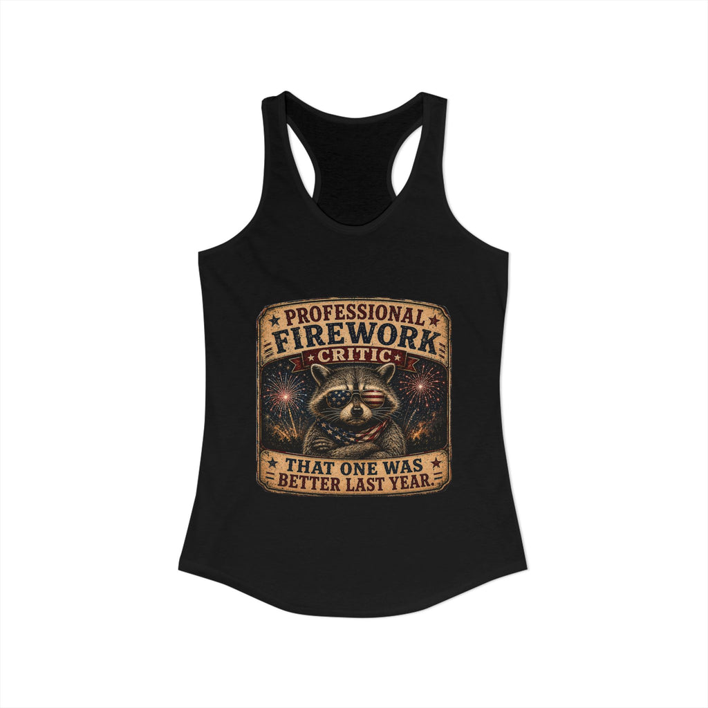 Firework Critic Women's Ideal Racerback Tank— "Professional Firework Critic: That One Was Better Last Year"