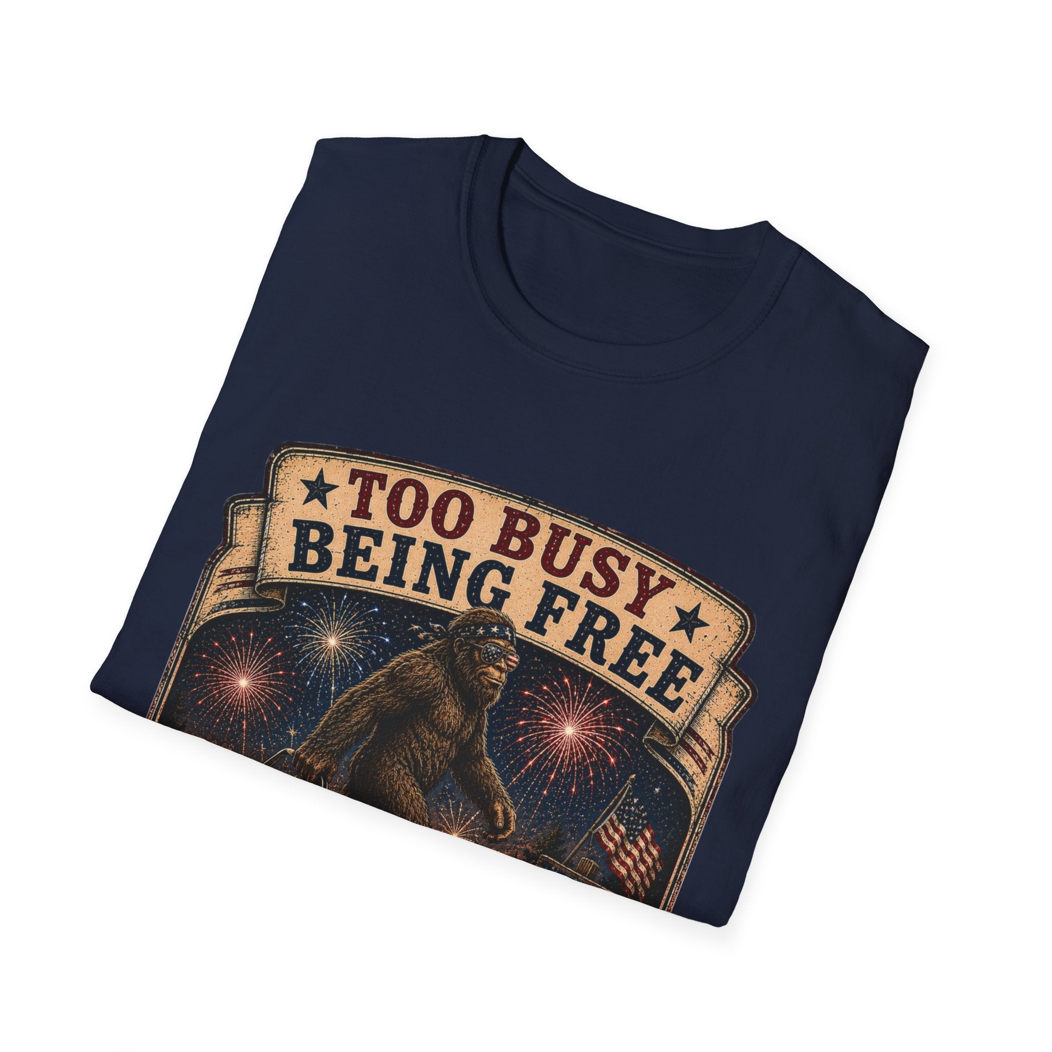 Too Busy Being Free T-Shirt — Funny Bigfoot Fireworks Graphic Tee