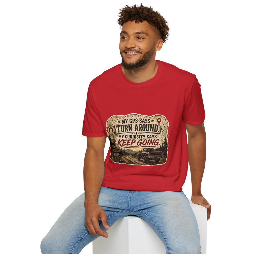 Adventure T‑Shirt — “My GPS Says Turn Around, My Curiosity Says Keep Going”